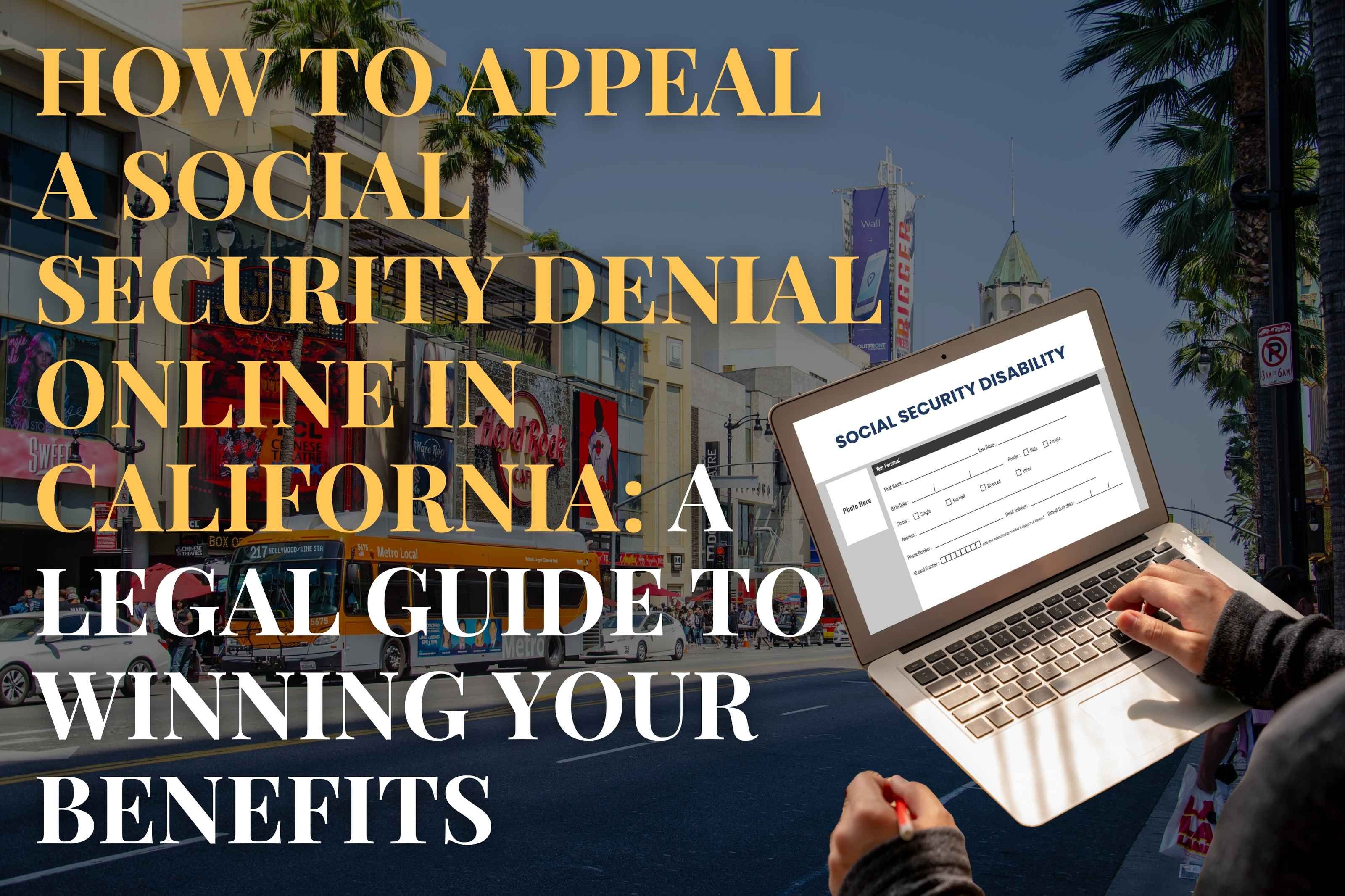 How to Appeal a Social Security Denial Online in California: A Legal Guide to Winning Your Benefits