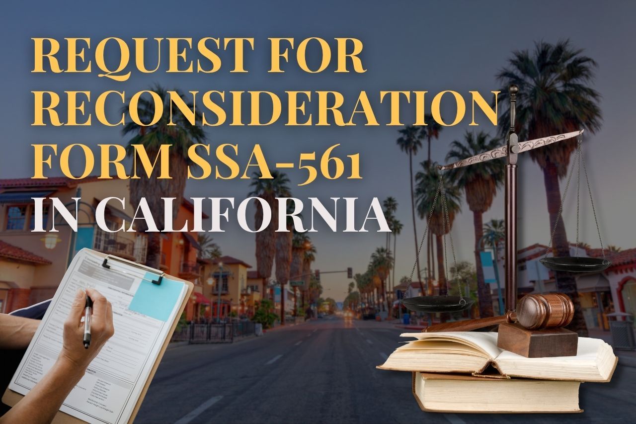 Request for Reconsideration Form SSA-561 in California: Your Step-by-Step Appeal Guide
