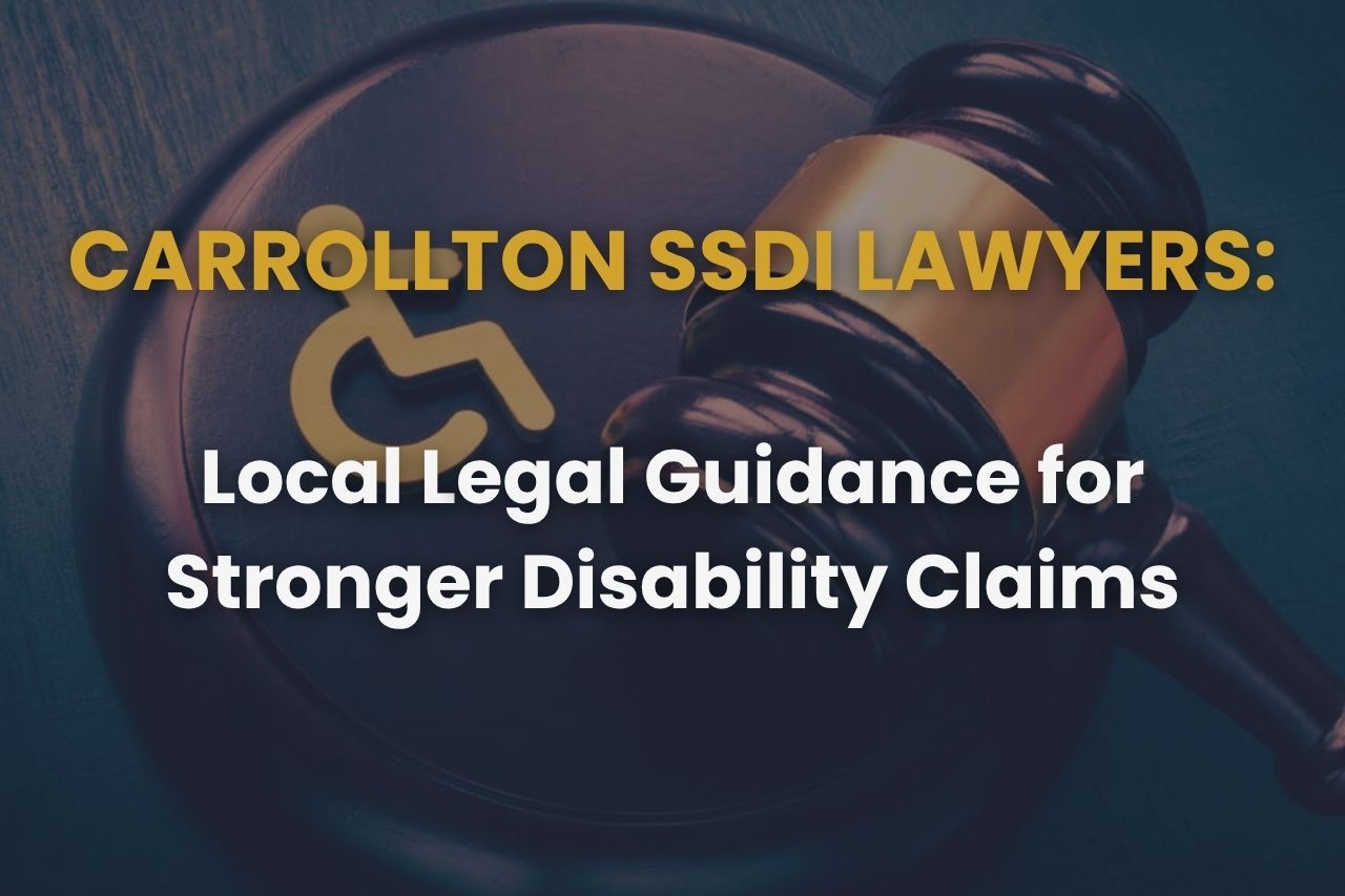 Carrollton SSDI Lawyers – Local Legal Guidance for Stronger Disability Claims