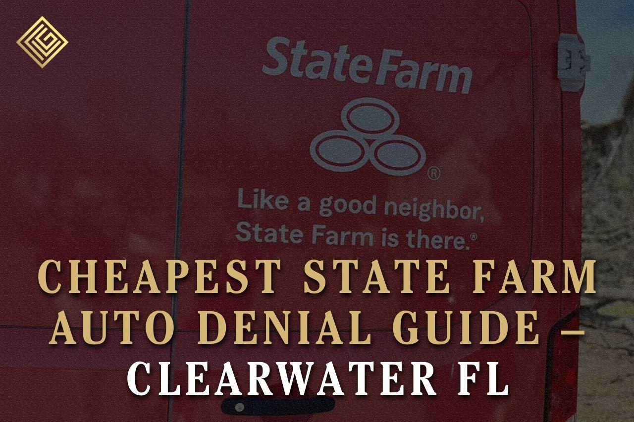 Cheapest State Farm Auto Denial Guide – Clearwater FL