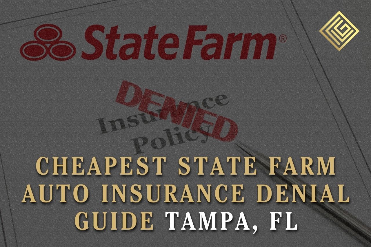 Cheapest State Farm Auto Insurance Denial Guide Tampa, FL