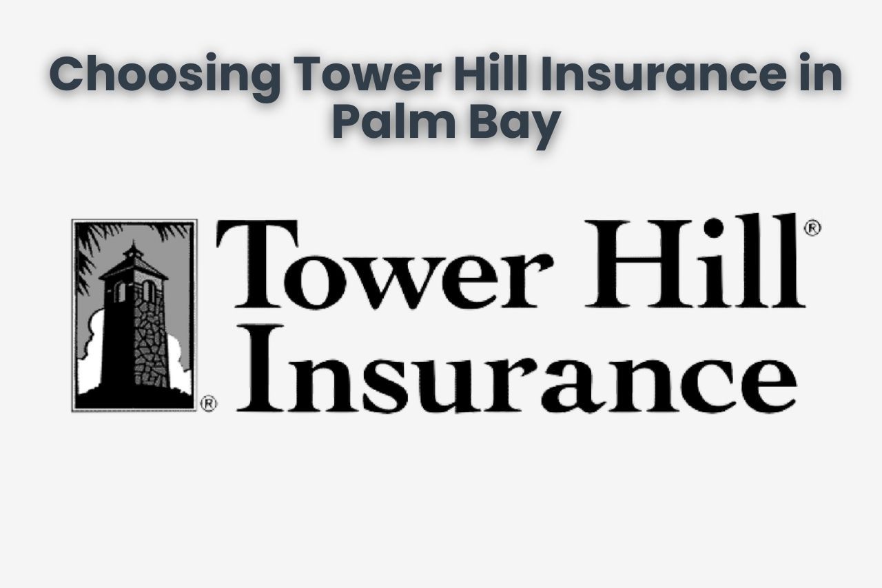 Choosing Tower Hill Insurance in Palm Bay