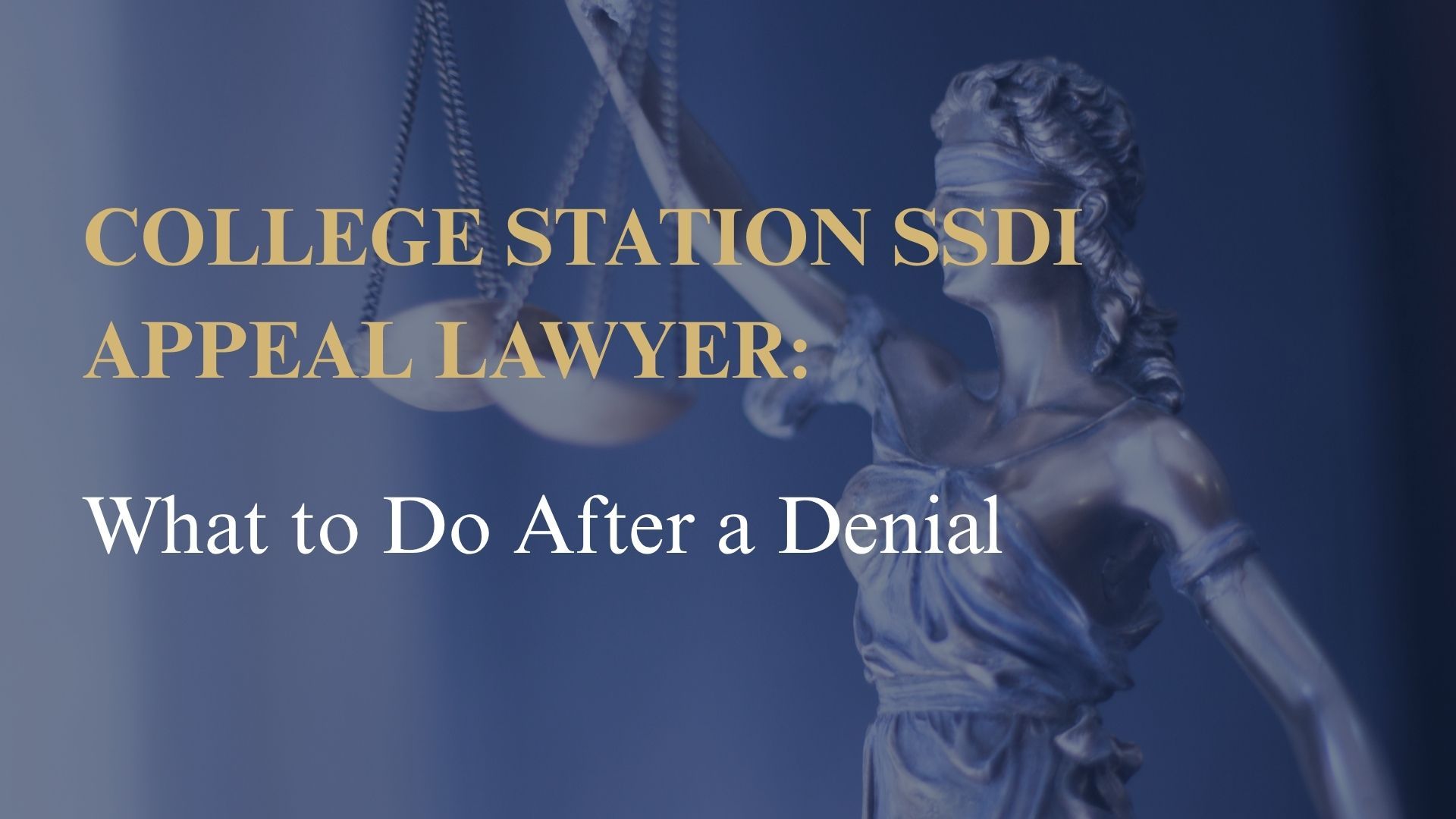 College Station SSDI Appeal Lawyer: What to Do After a Denial