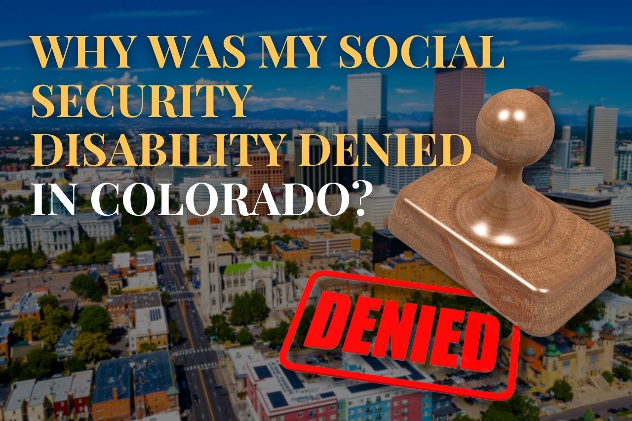 Why Was My Social Security Disability Denied in Colorado?