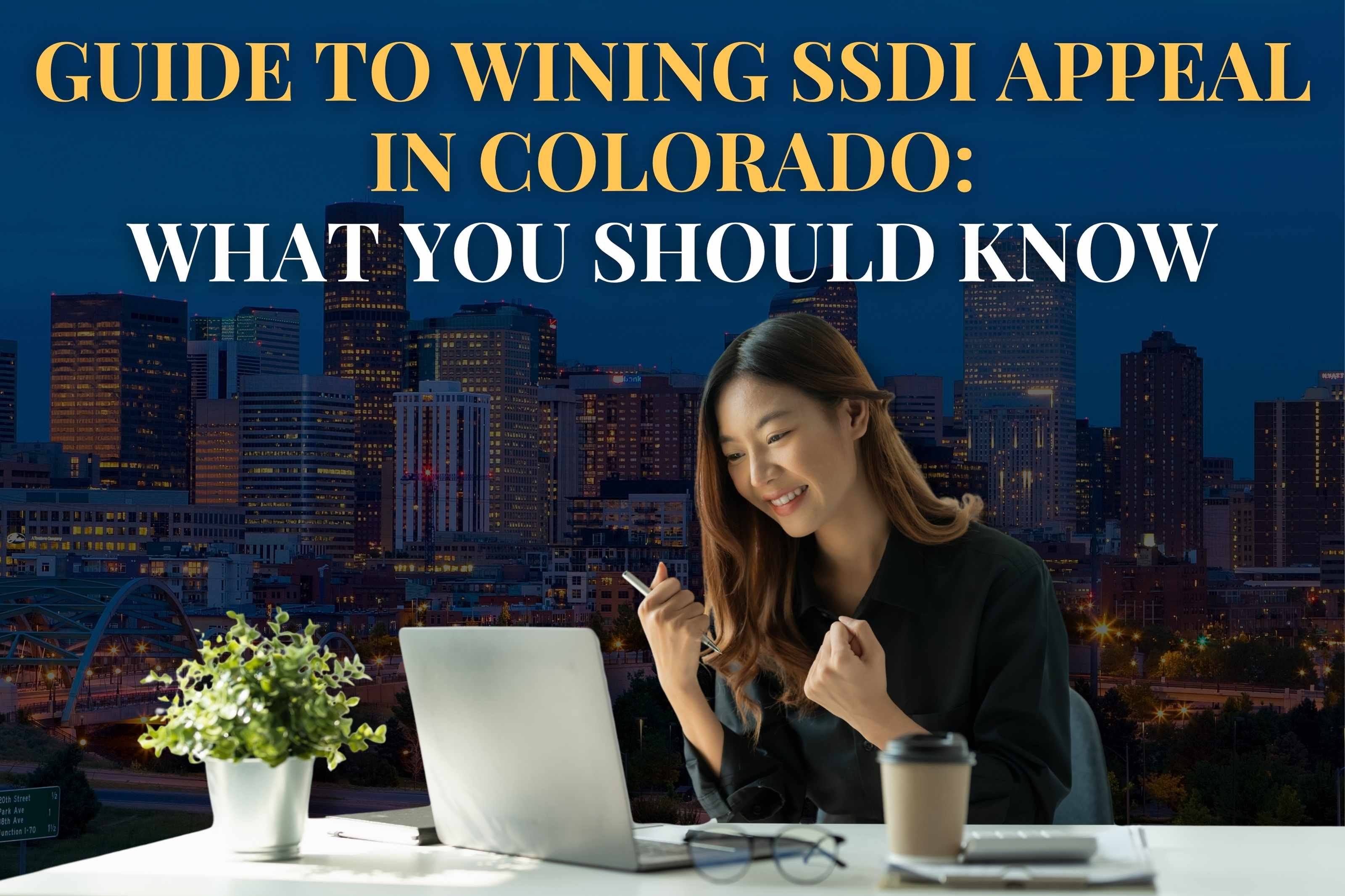 Guide to Win SSDI Appeal in Colorado: What You Should Know