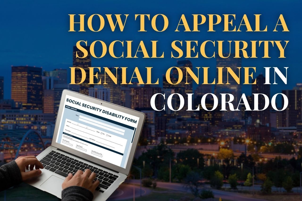 How to Appeal a Social Security Denial Online in Colorado