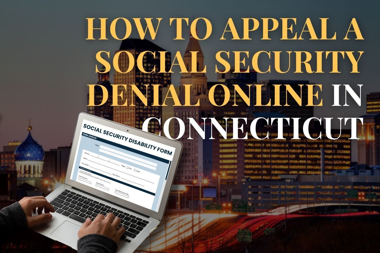 How to Appeal a Social Security Denial Online in Connecticut