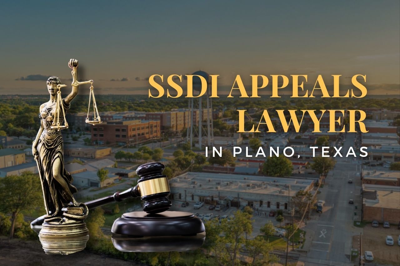 SSDI Appeals Lawyer in Plano, Texas: Get Legal Help After a Disability Denial
