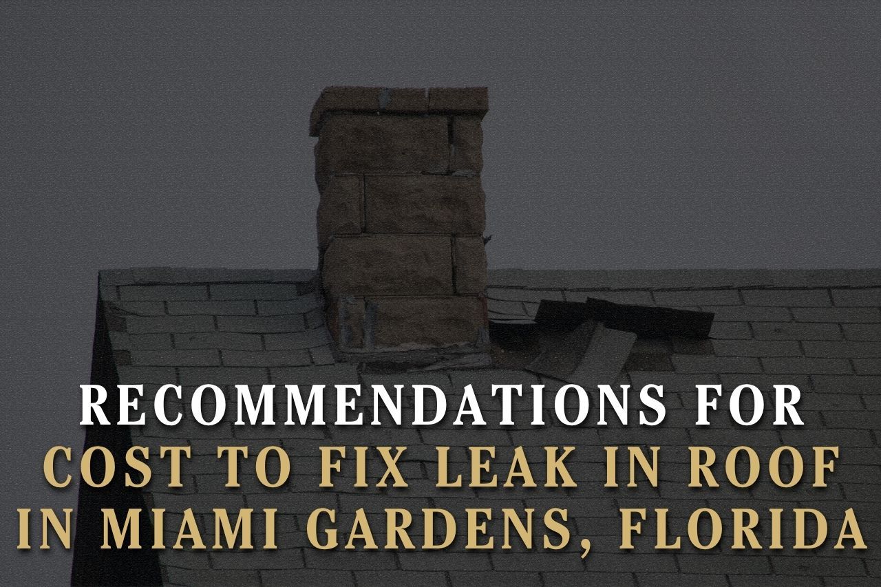 Recommendations for Cost to Fix Leak in Roof in Miami Gardens, Florida
