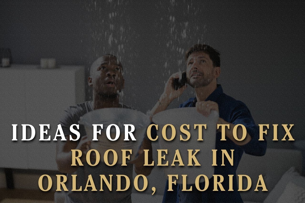 Ideas for Cost to Fix Roof Leak in Orlando, Florida