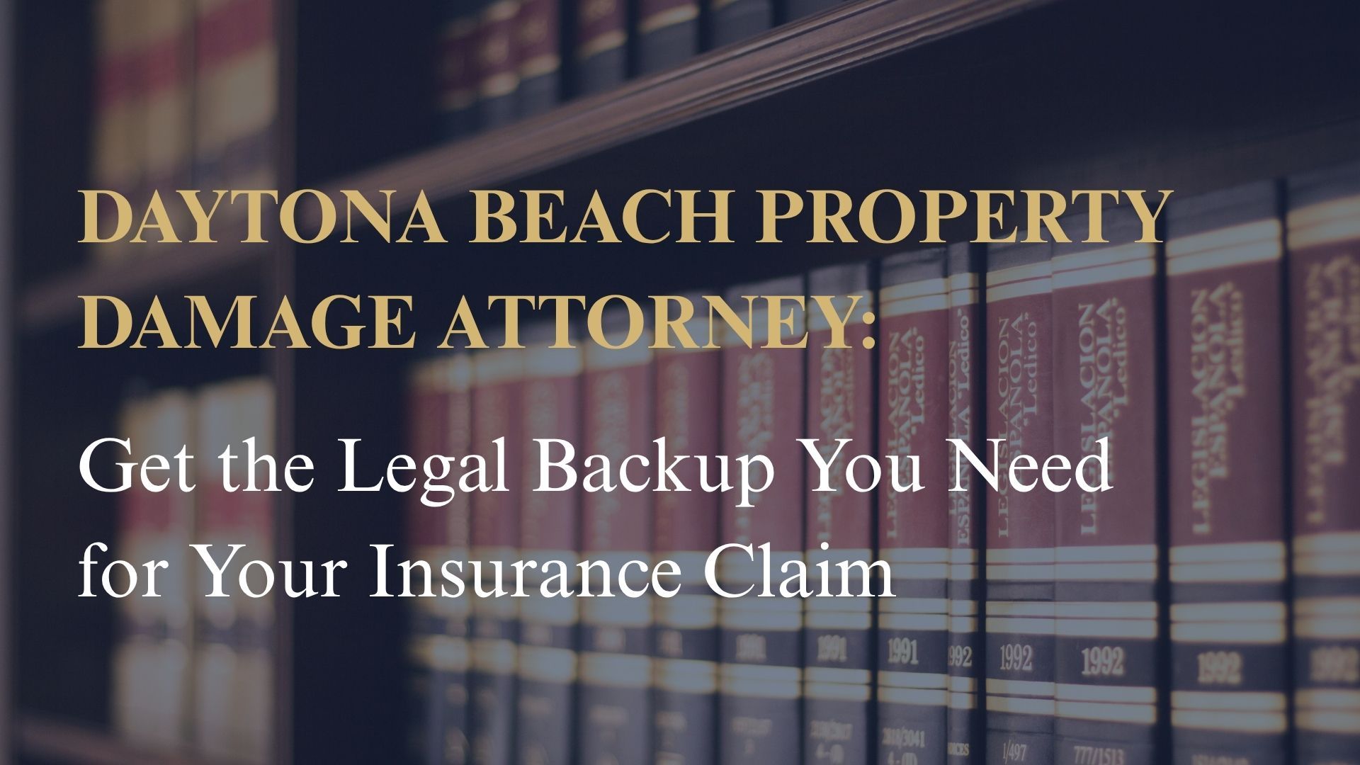 Daytona Beach Property Damage Attorney: Get the Legal Backup You Need for Your Insurance Claim