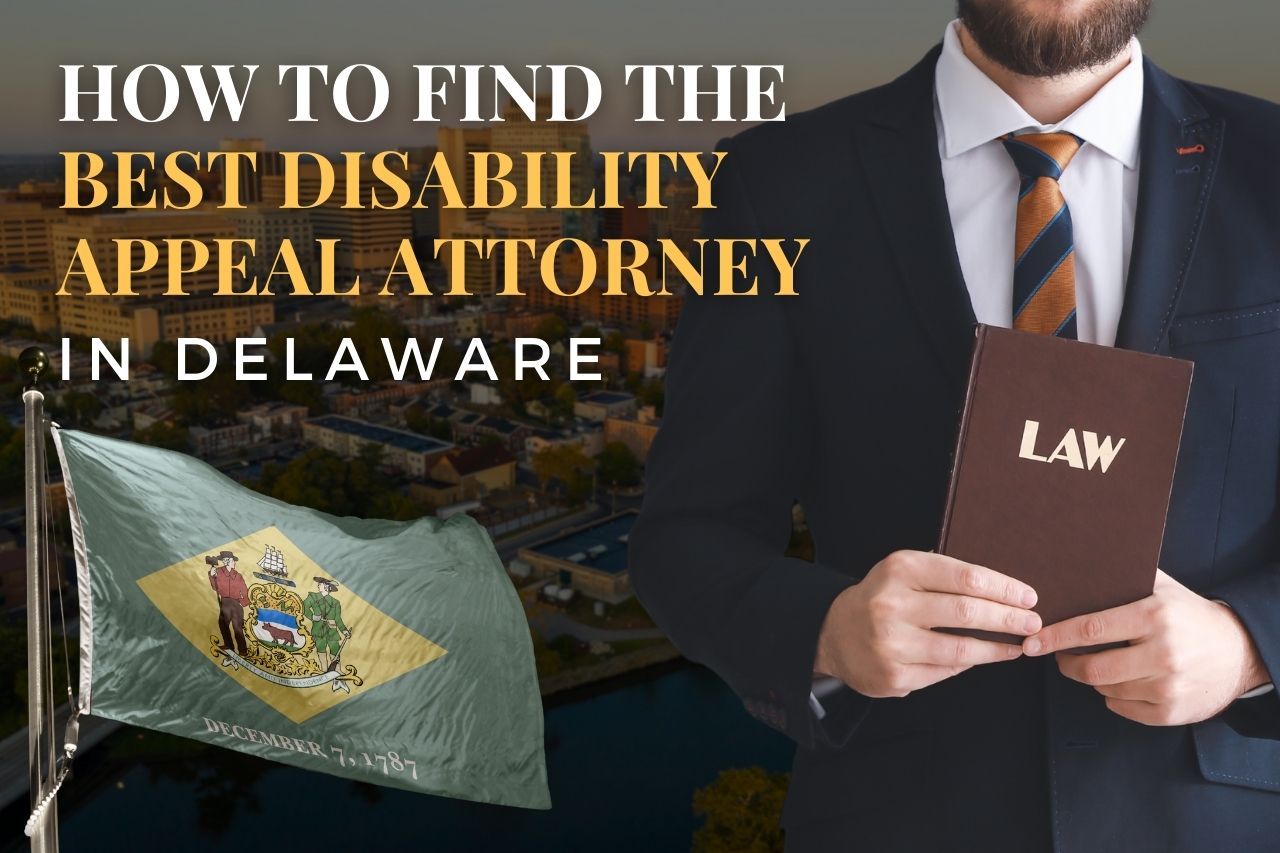 How to Find a Disability Appeal Attorney in Delaware After an SSDI Denial