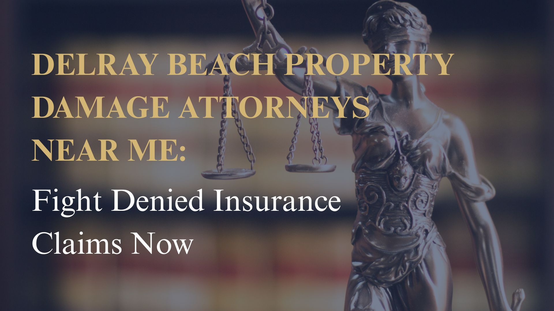 Delray Beach Property Damage Attorneys Near Me – Fight Denied Insurance Claims Now
