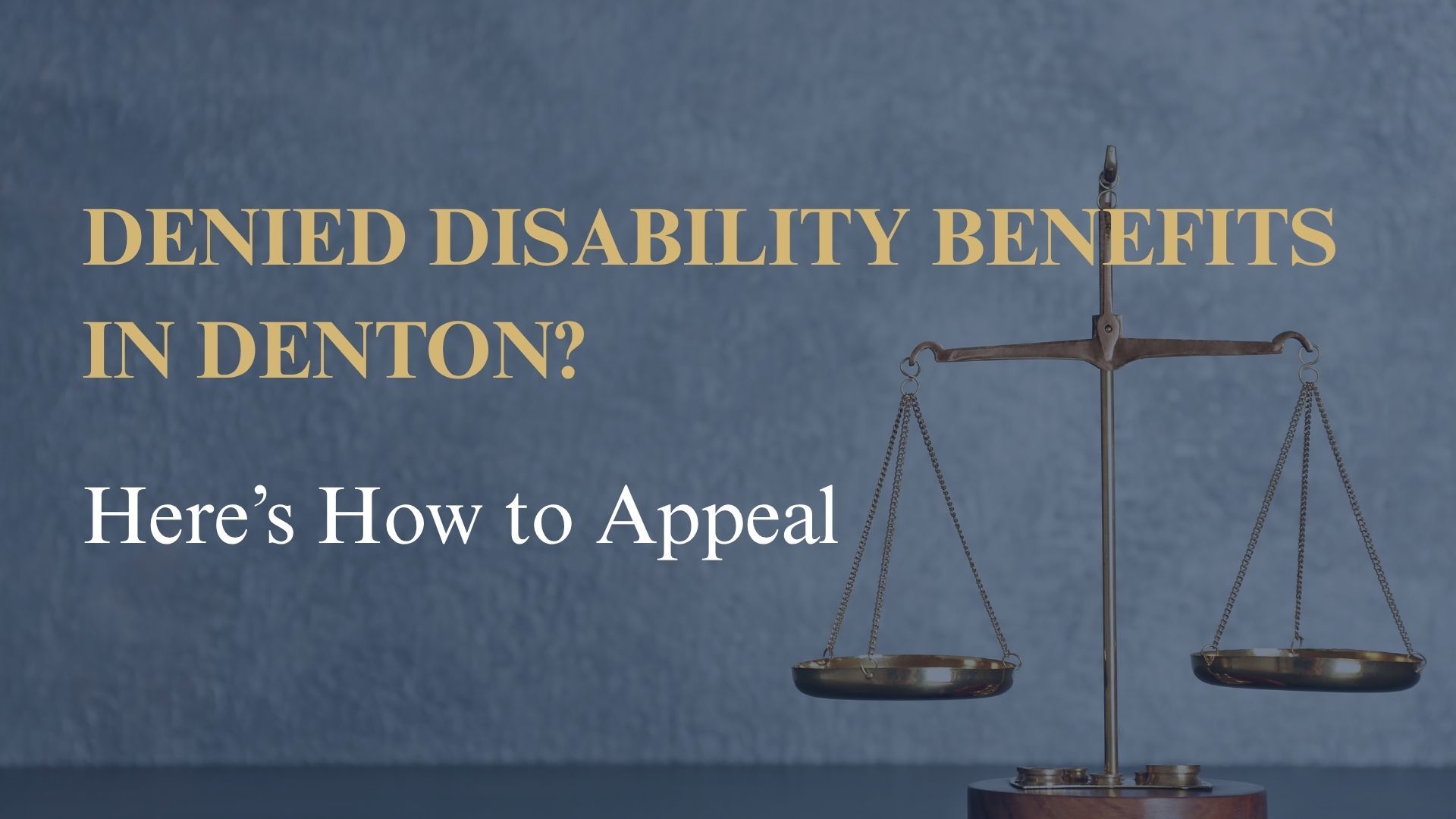 Denied Disability Benefits in Denton? Here’s How to Appeal