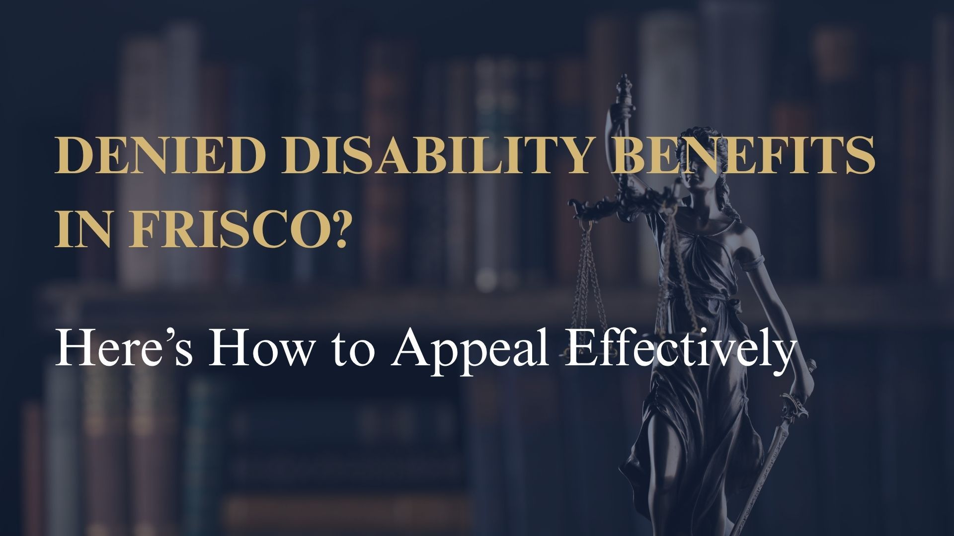 Denied Disability Benefits in Frisco? Here’s How to Appeal Effectively