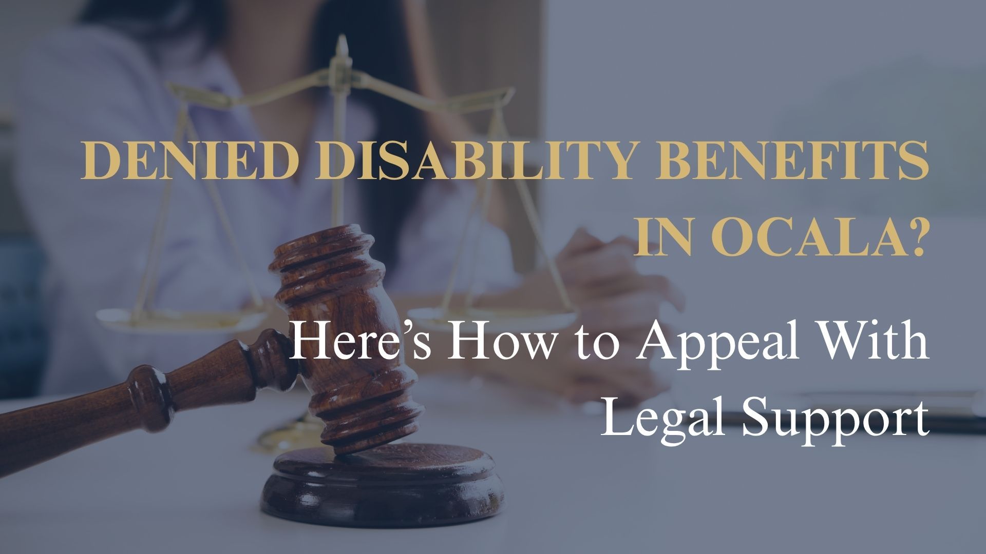 Denied Disability Benefits in Ocala? Here’s How to Appeal With Legal Support