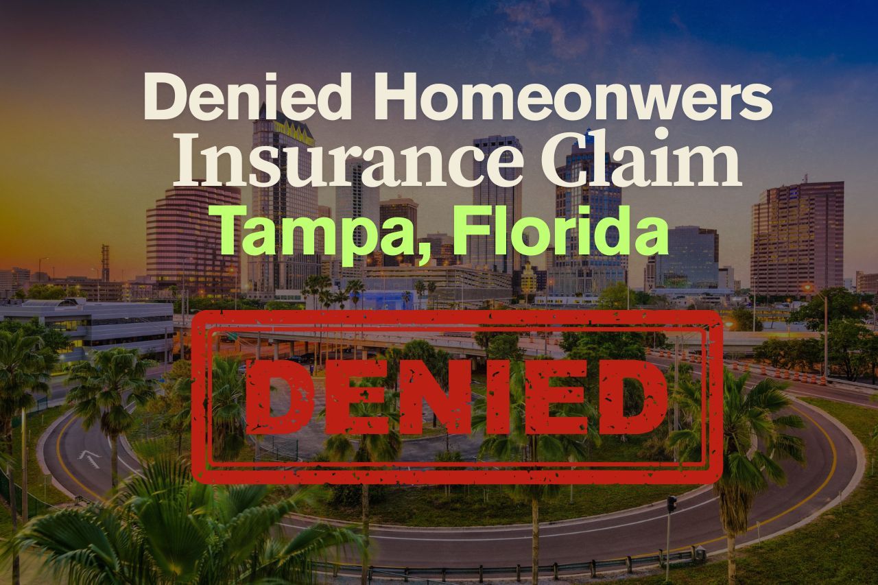 Denied Homeowners Insurance Claim in Tampa, Florida? Here's How to Appeal and Win