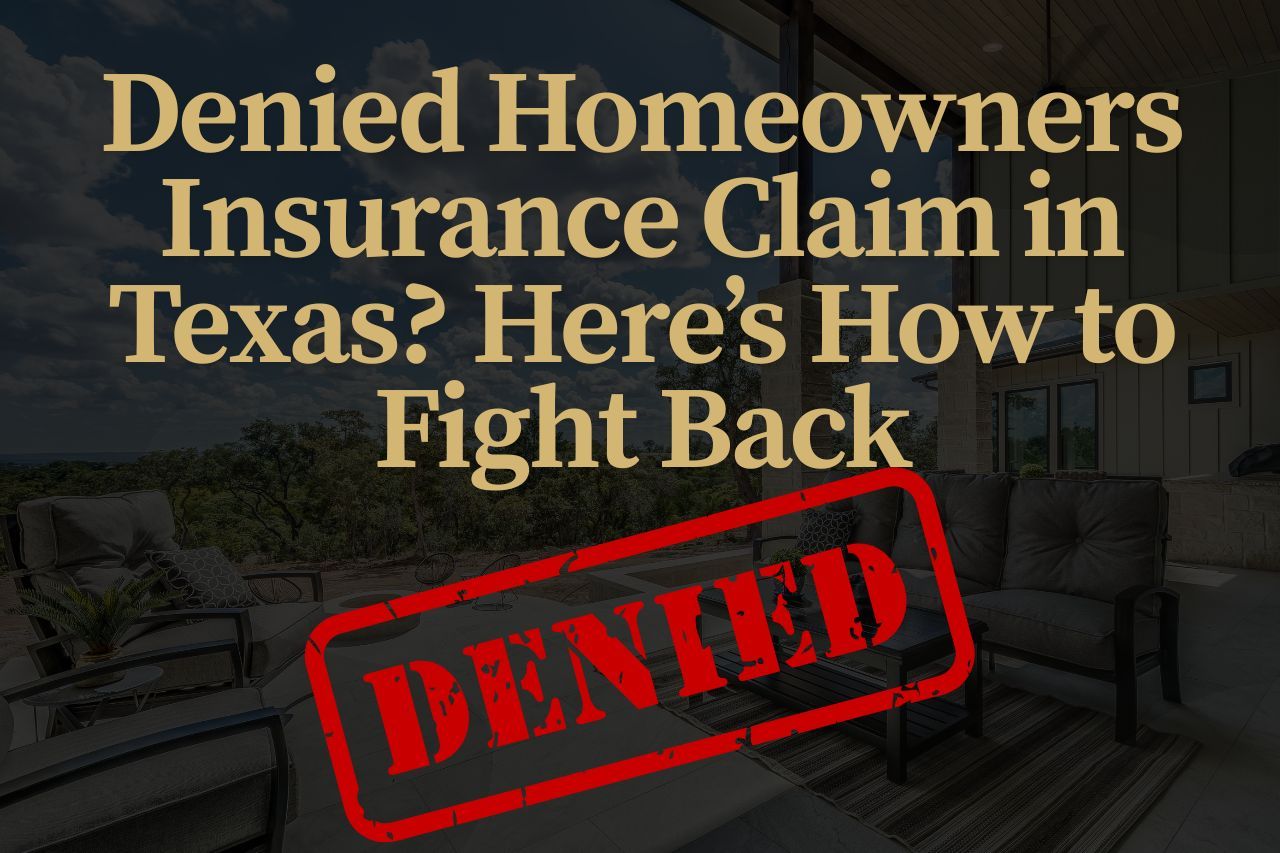 Denied Homeowners Insurance Claim in Texas? Here’s How to Fight Back