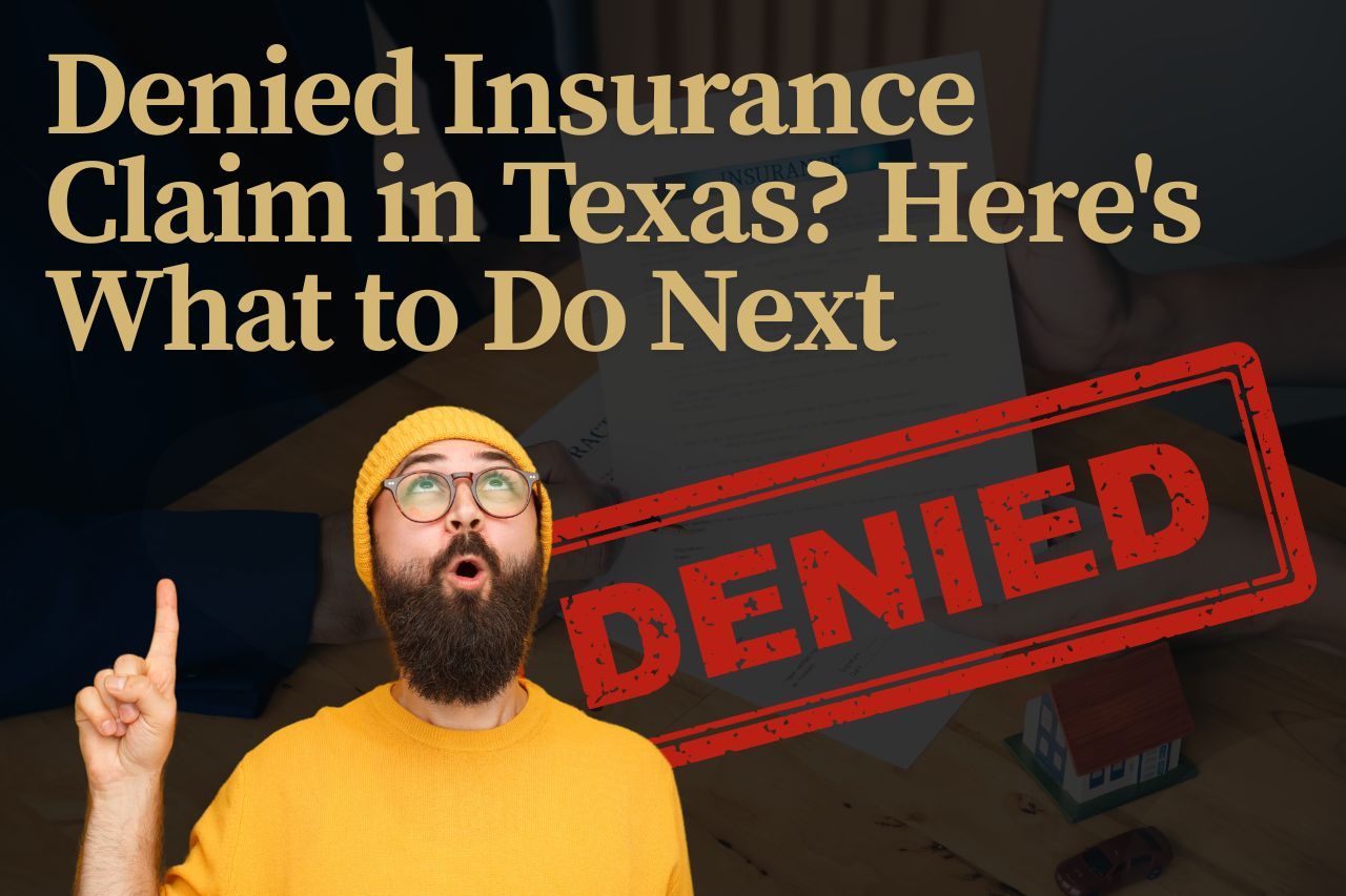 Denied Insurance Claim in Texas? Here's What to Do Next