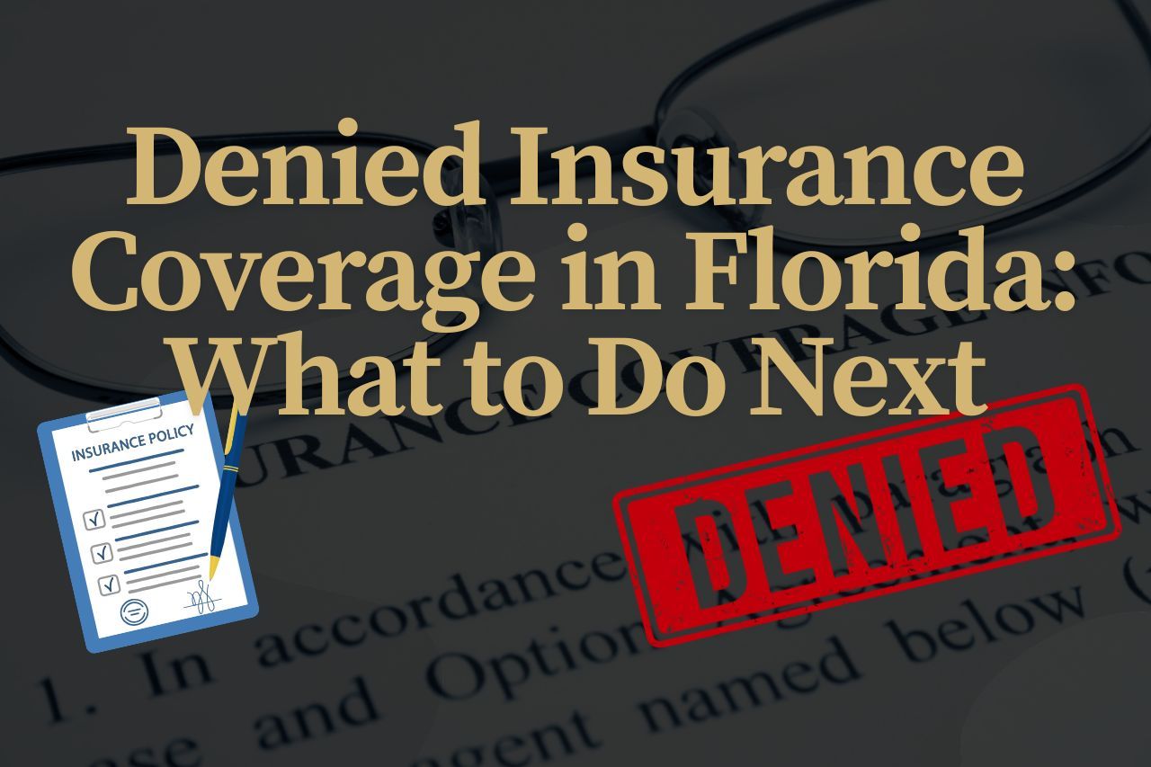 Denied Insurance Coverage in Florida: What to Do Next