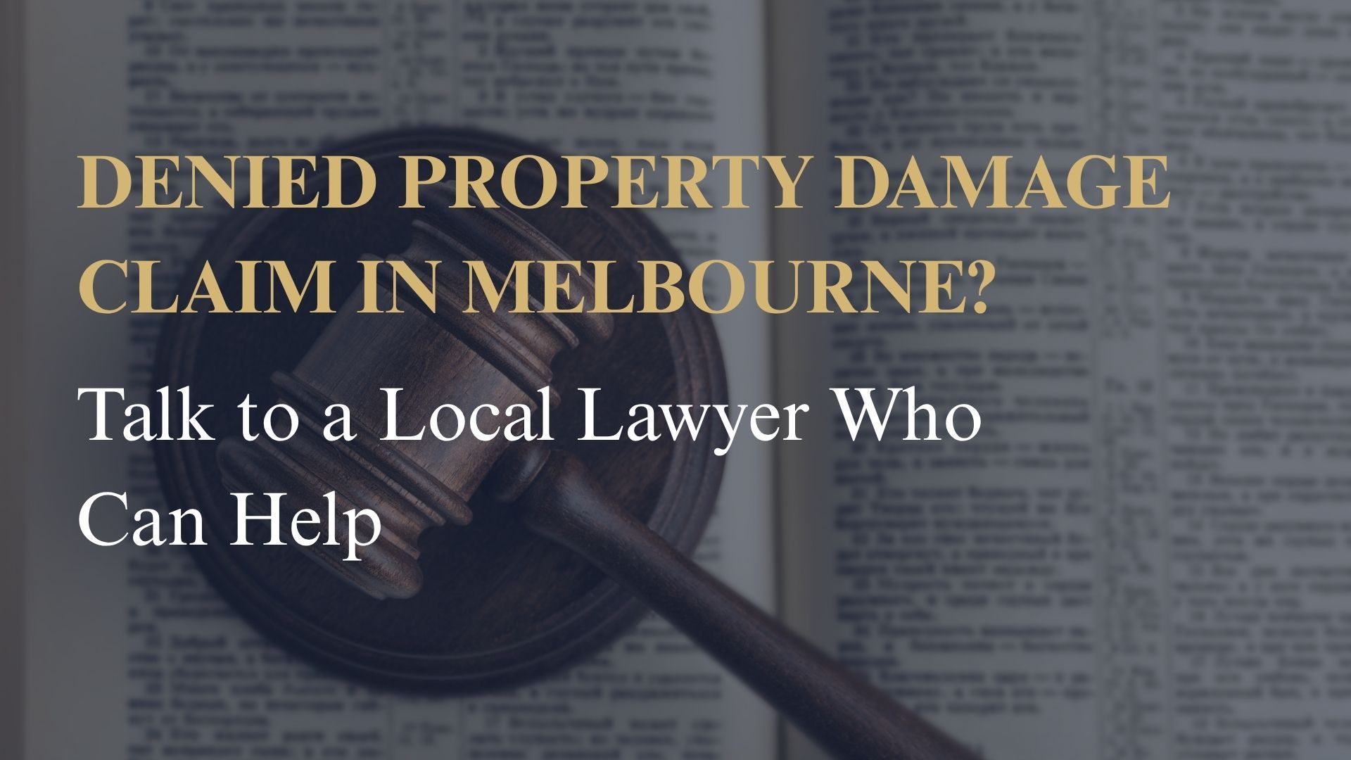 Denied Property Damage Claim in Melbourne? Talk to a Local Lawyer Who Can Help