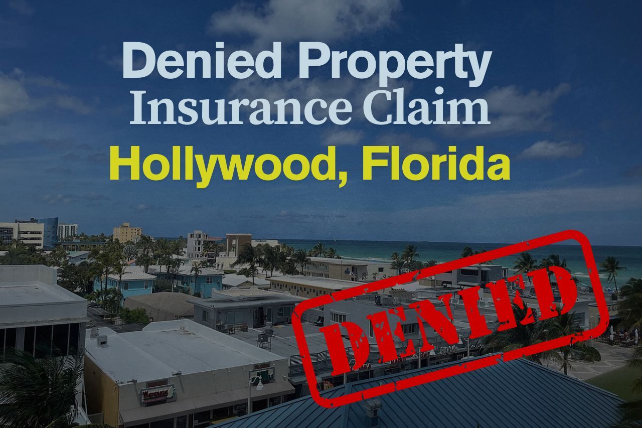 Denied Property Insurance Claim in Hollywood, FL? Here’s What You Can Do