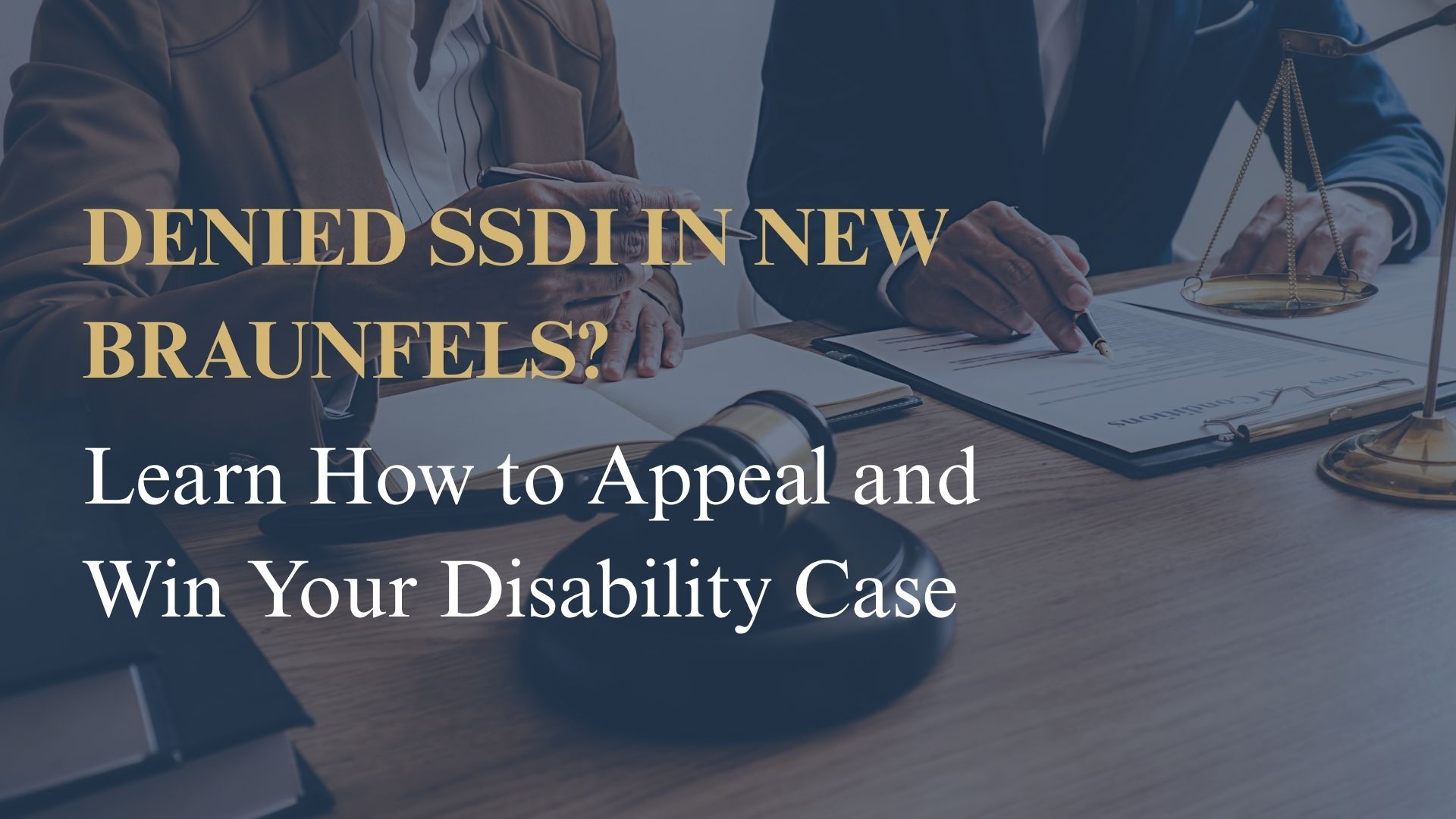 Denied SSDI in New Braunfels? Learn How to Appeal and Win Your Disability Case