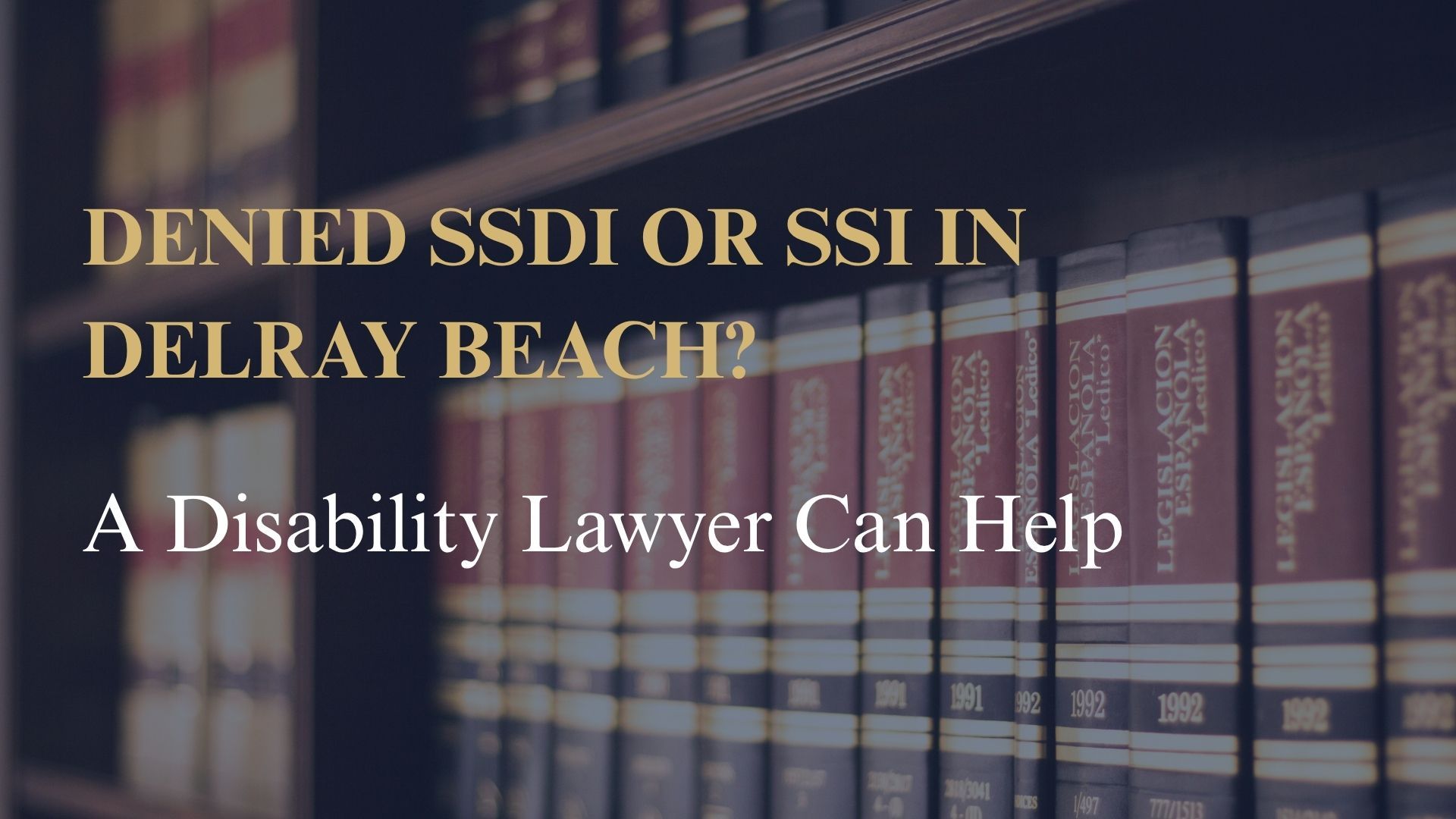 Denied SSDI or SSI in Delray Beach? A Disability Lawyer Can Help