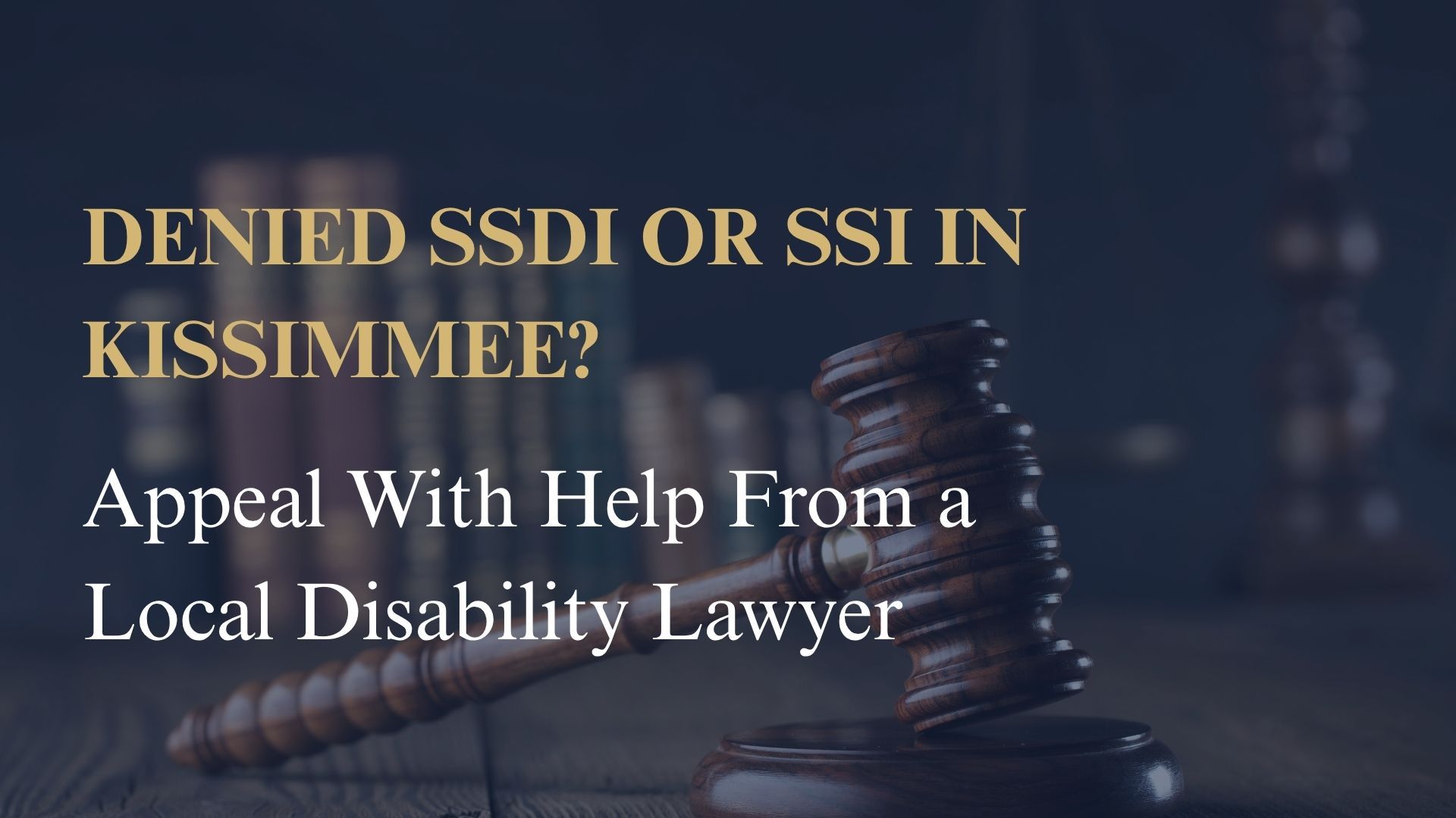 Denied SSDI or SSI in Kissimmee? Appeal With Help From a Local Disability Lawyer