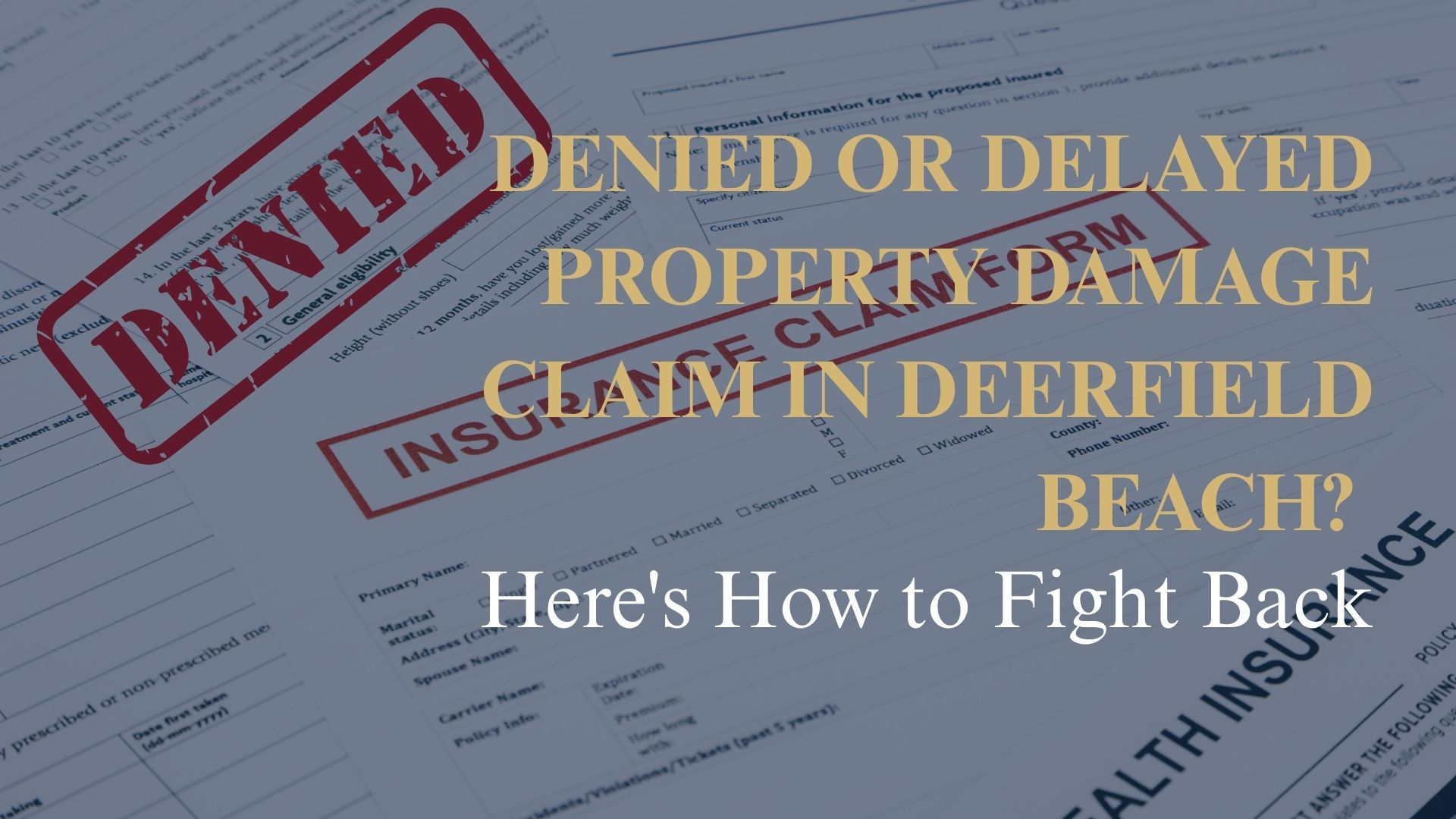 Denied or Delayed Property Damage Claim in Deerfield Beach Here's How to Fight Back