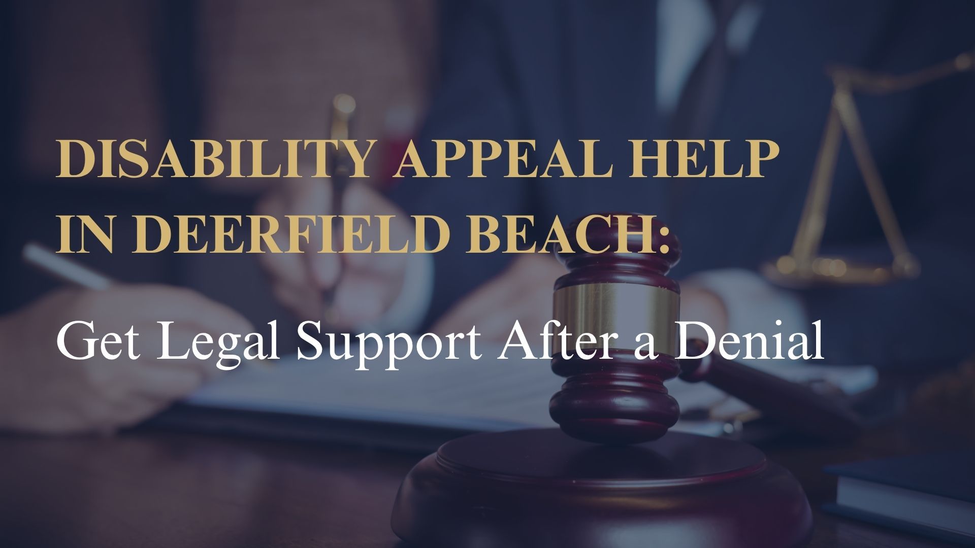 Disability Appeal Help in Deerfield Beach: Get Legal Support After a Denial