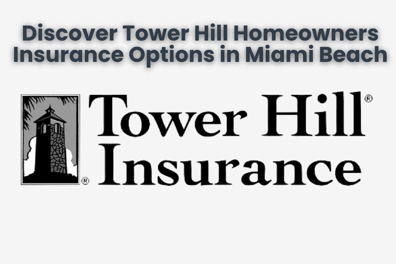 Discover Tower Hill Homeowners Insurance Options in Miami Beach