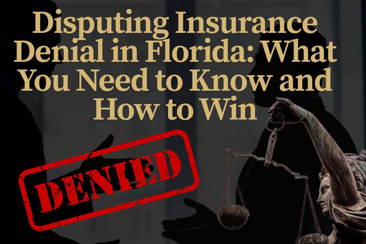 Disputing Insurance Denial in Florida: What You Need to Know and How to Win