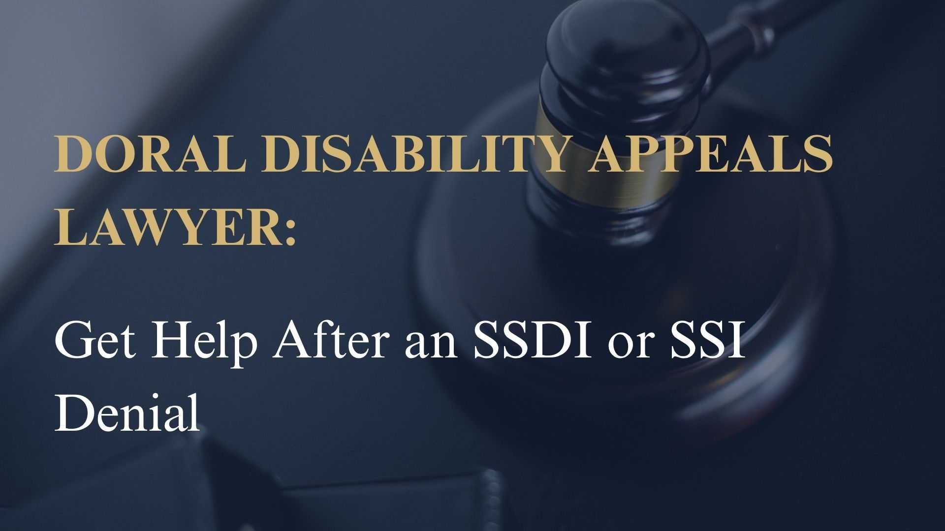 Doral Disability Appeals Lawyer: Get Help After an SSDI or SSI Denial
