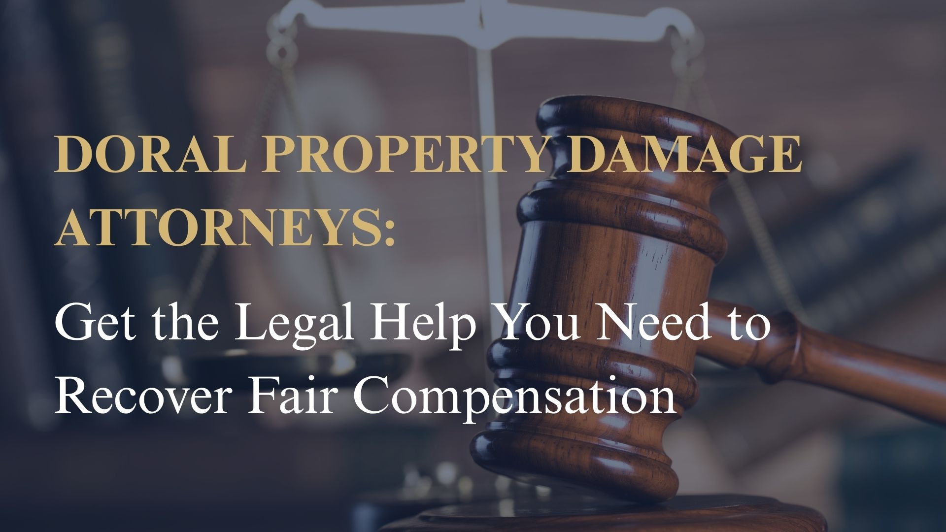 Doral Property Damage Attorneys: Get the Legal Help You Need to Recover Fair Compensation