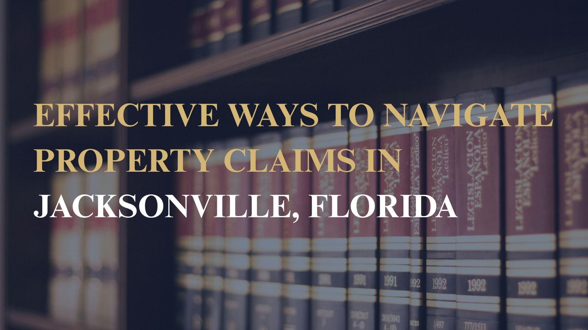 Effective Ways to Navigate Property Claims in Jacksonville, Florida