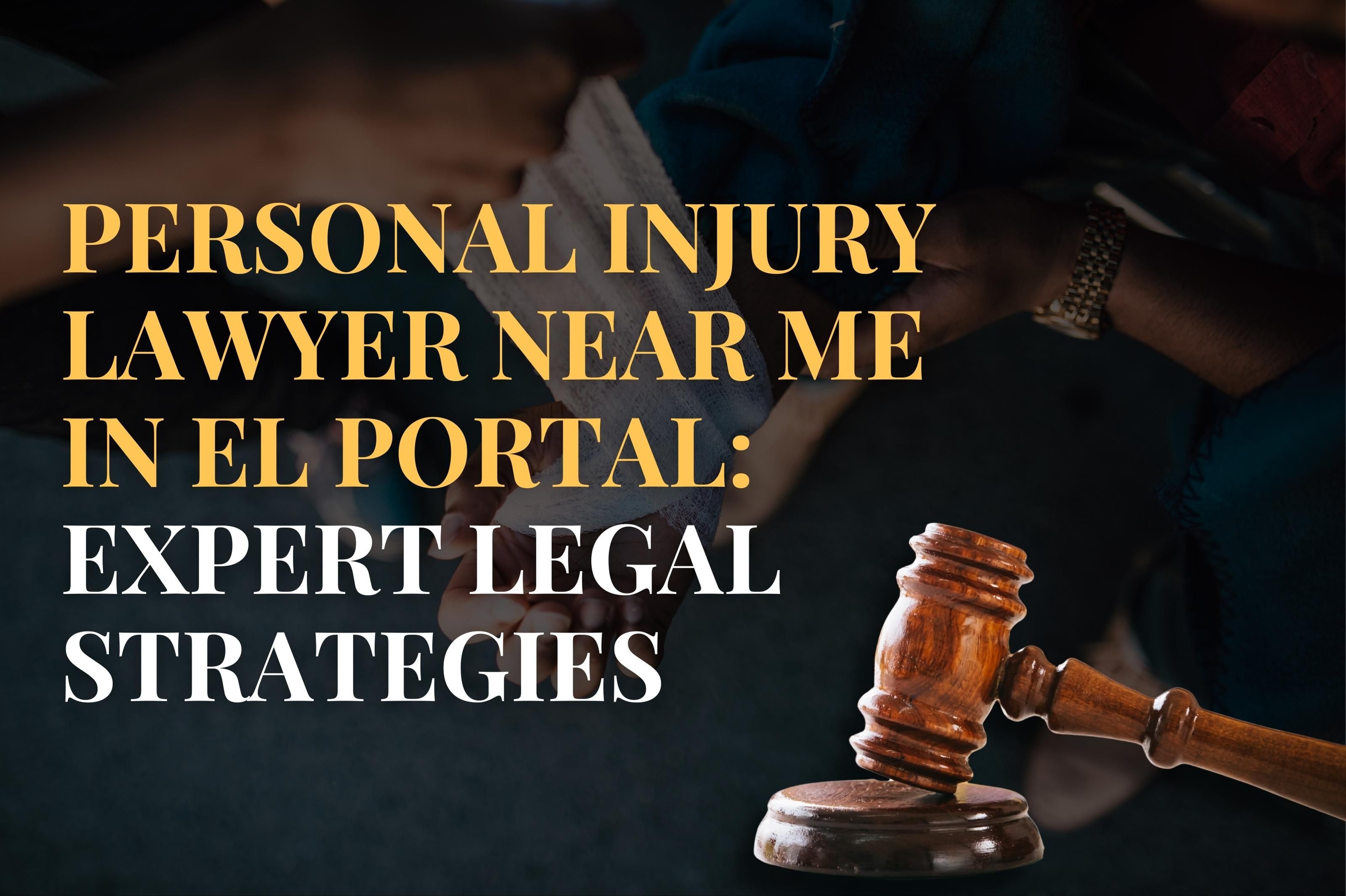 Personal Injury Lawyer Near Me in El Portal: Expert Legal Strategies