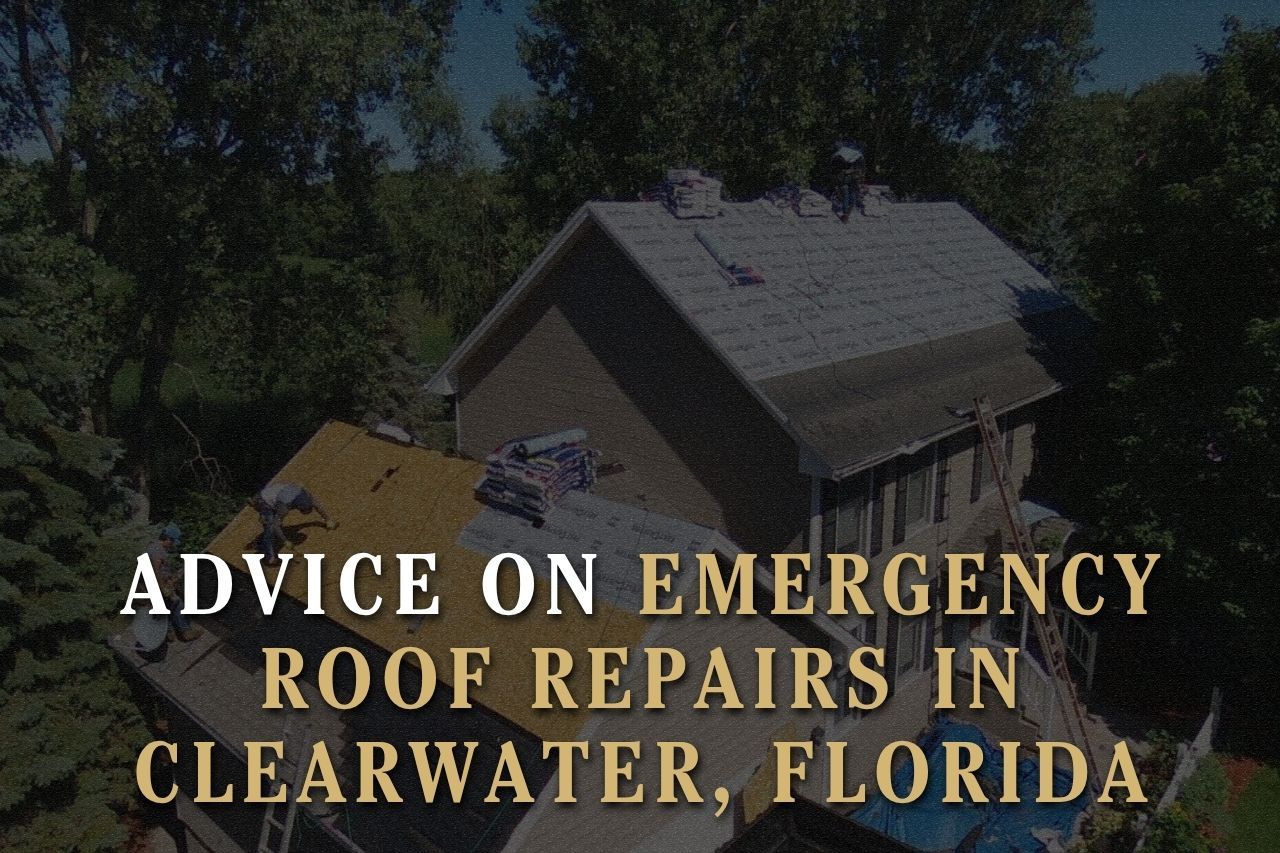 Advice on Emergency Roof Repairs in Clearwater, Florida