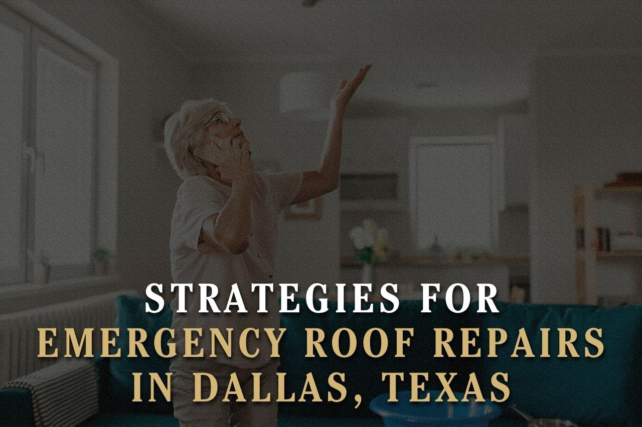 Strategies for Emergency Roof Repairs in Dallas, Texas