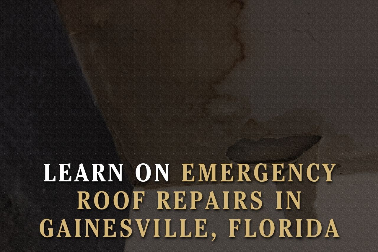 Learn on Emergency Roof Repairs in Gainesville, Florida