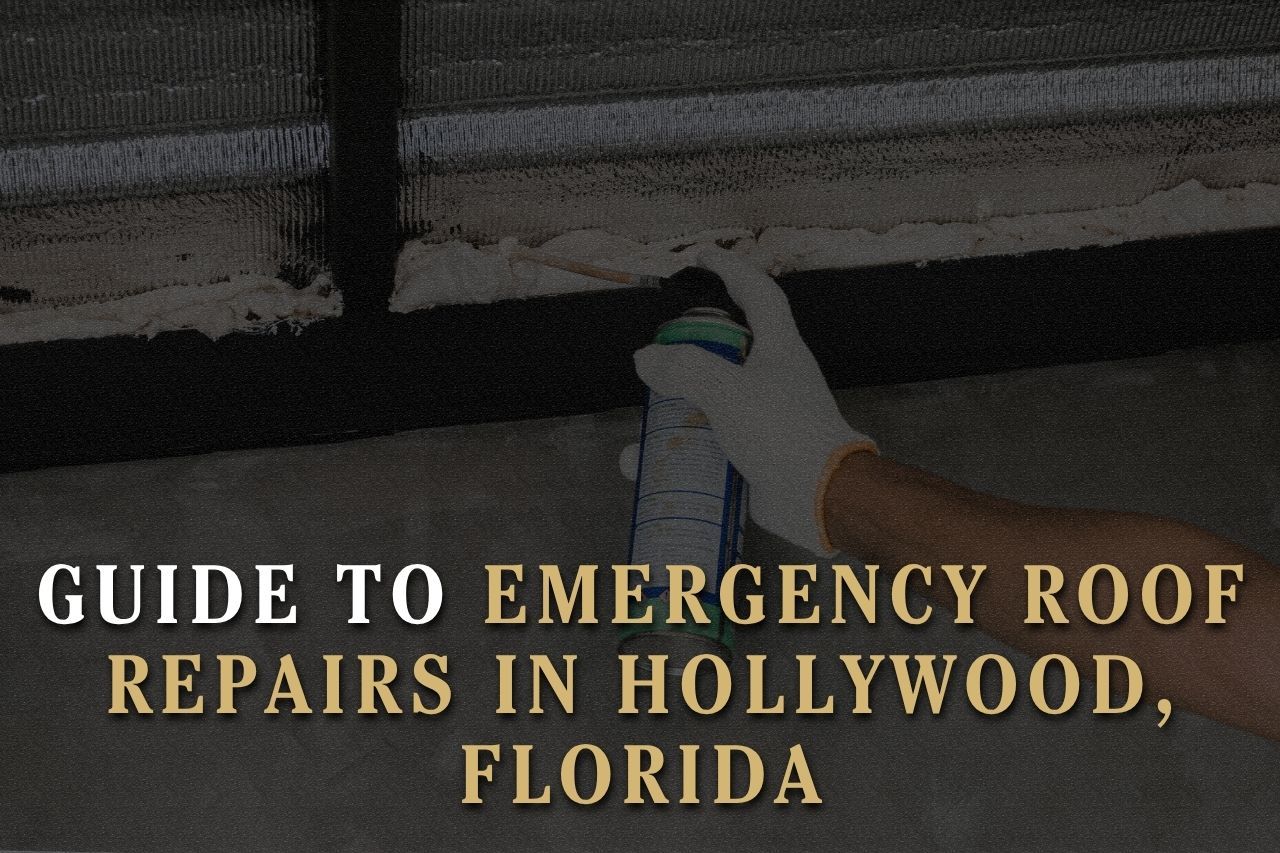 Guide to Emergency Roof Repairs in Hollywood, Florida