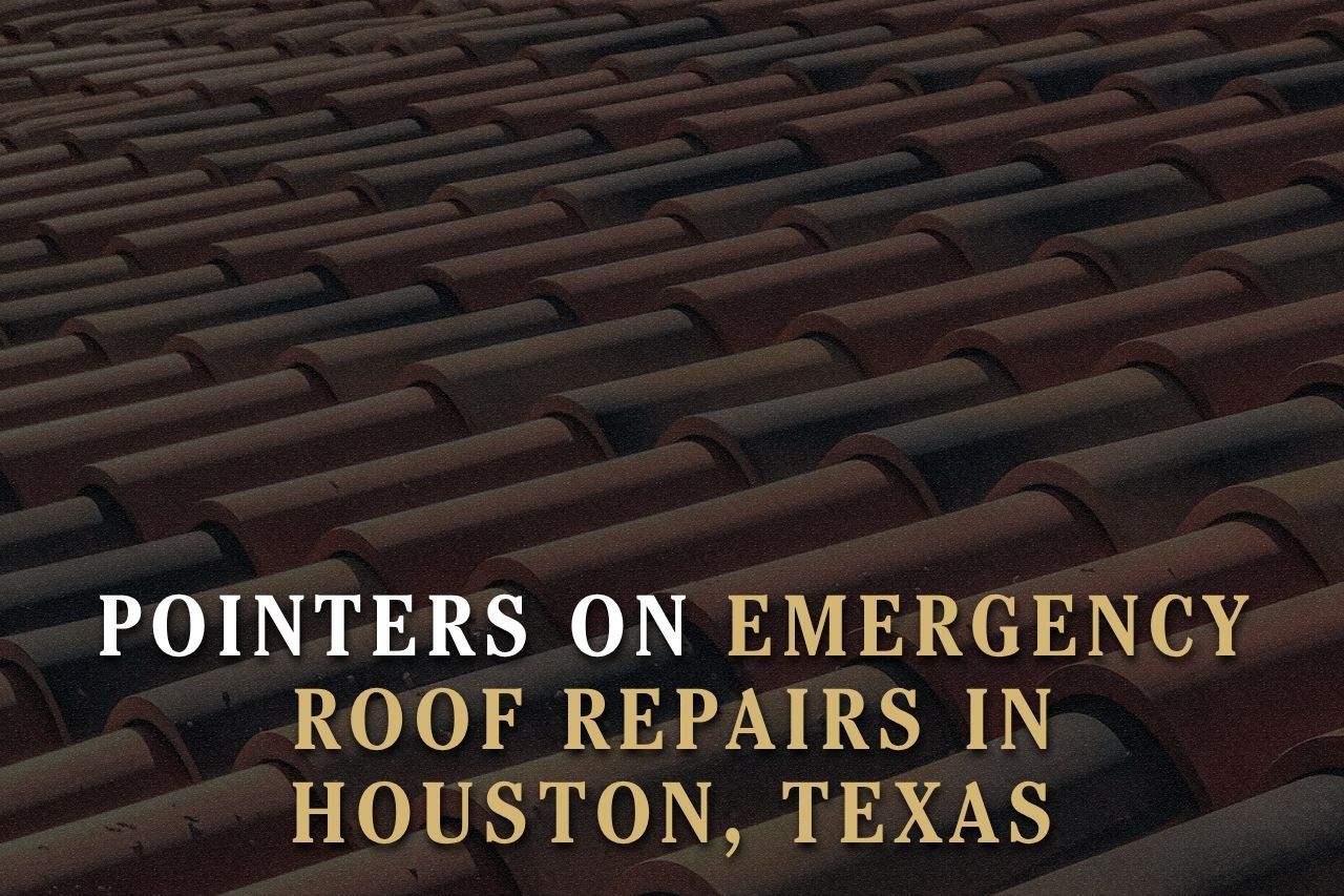 Pointers on Emergency Roof Repairs in Houston, Texas