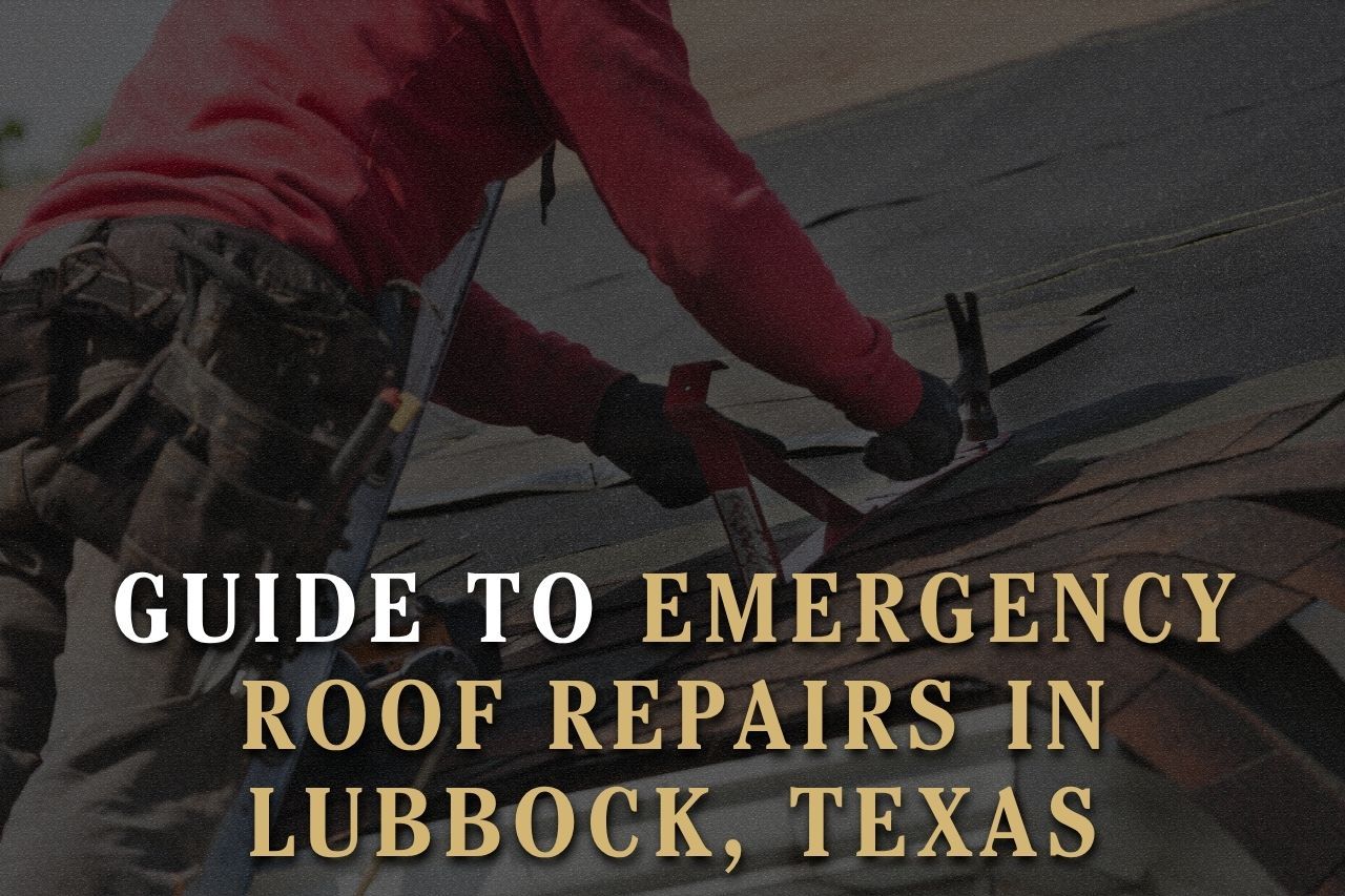 Guide to Emergency Roof Repairs in Lubbock, Texas