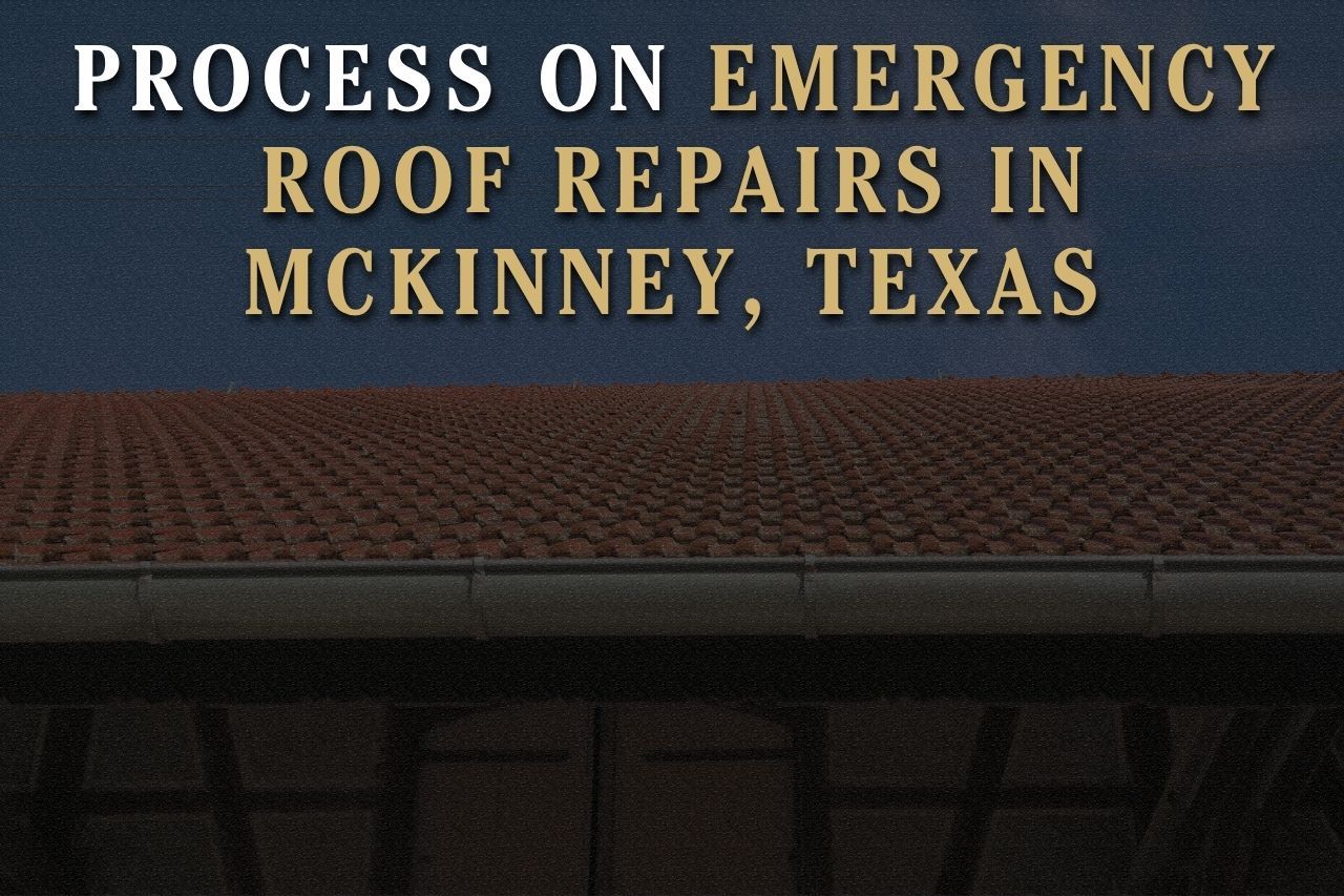 Process on Emergency Roof Repairs in McKinney, Texas