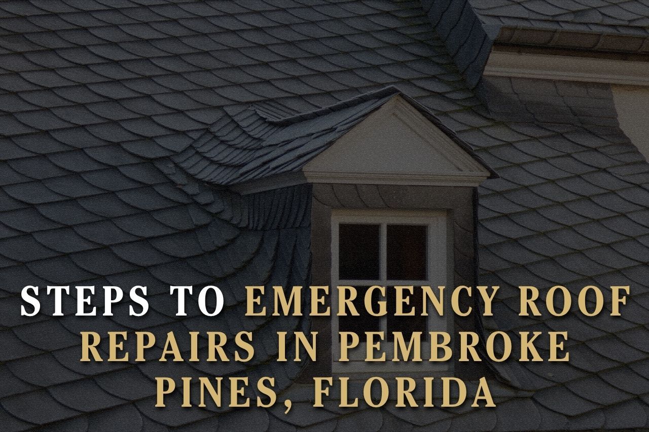 Steps to Emergency Roof Repairs in Pembroke Pines, Florida