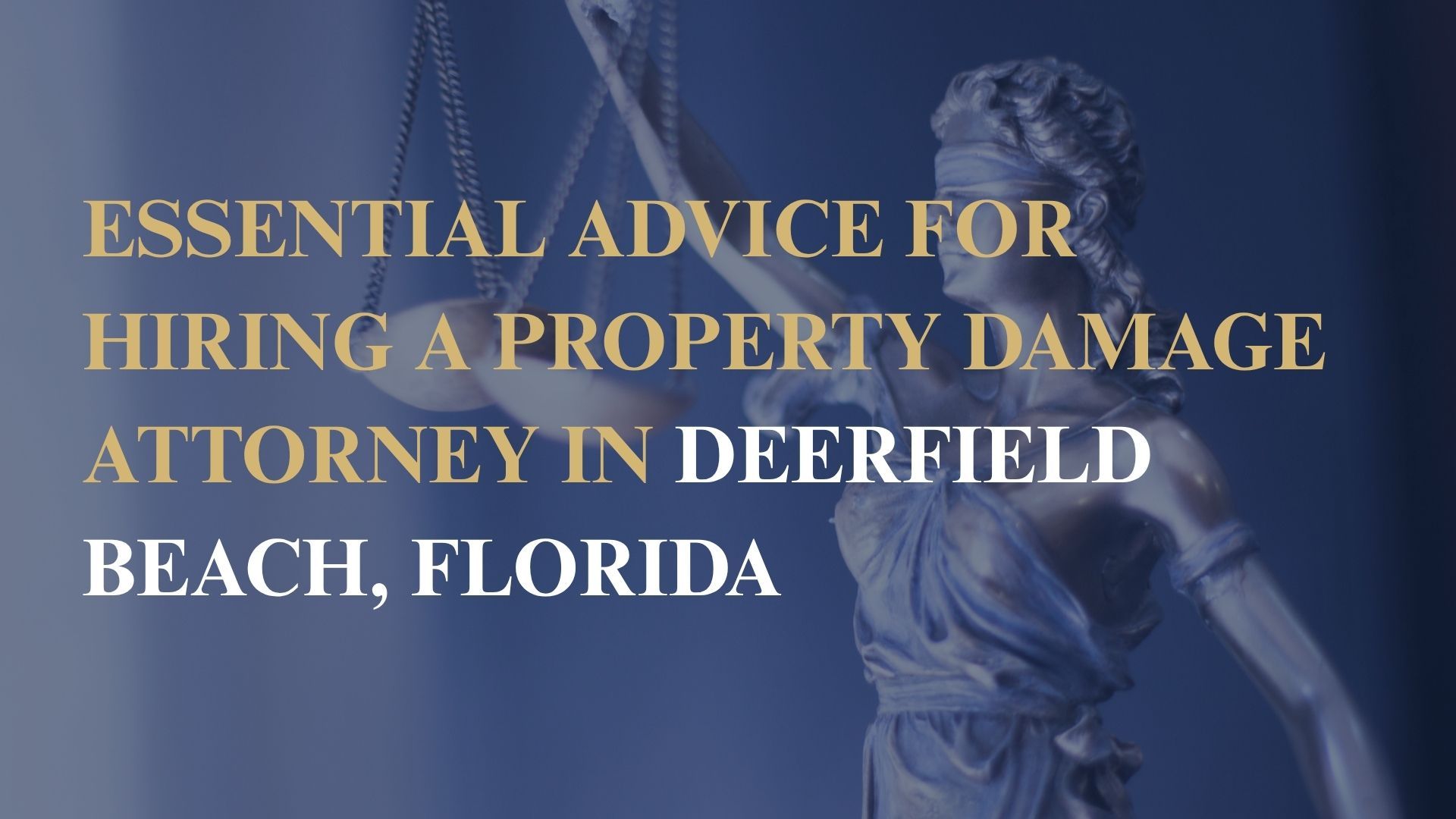 Essential Advice for Hiring a Property Damage Attorney in Deerfield Beach, Florida