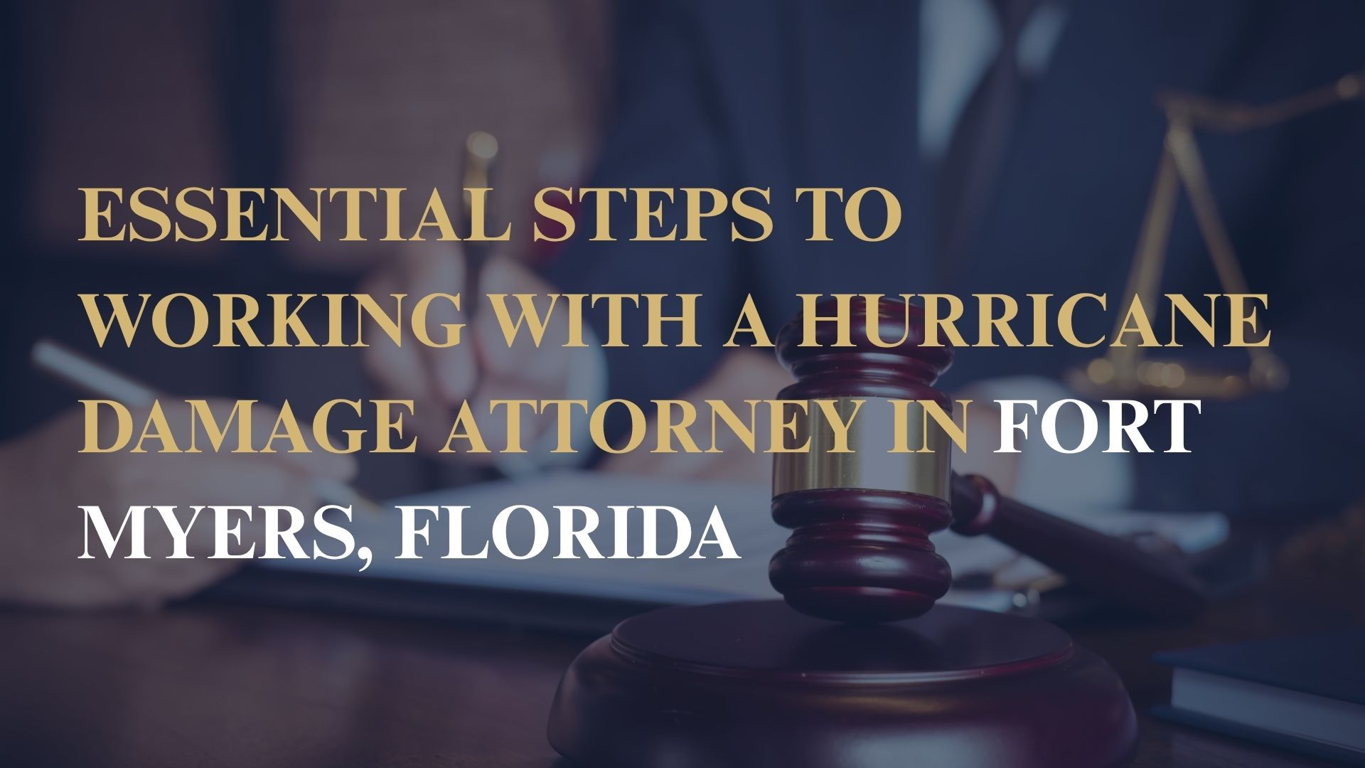 Essential Steps to Working With a Hurricane Damage Attorney in Fort Myers, Florida
