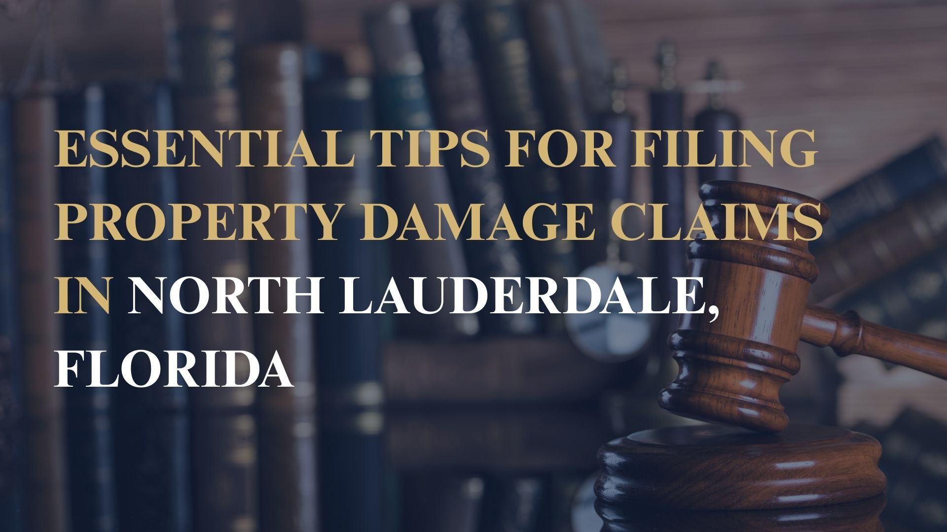 Essential Tips for Filing Property Damage Claims in North Lauderdale, Florida