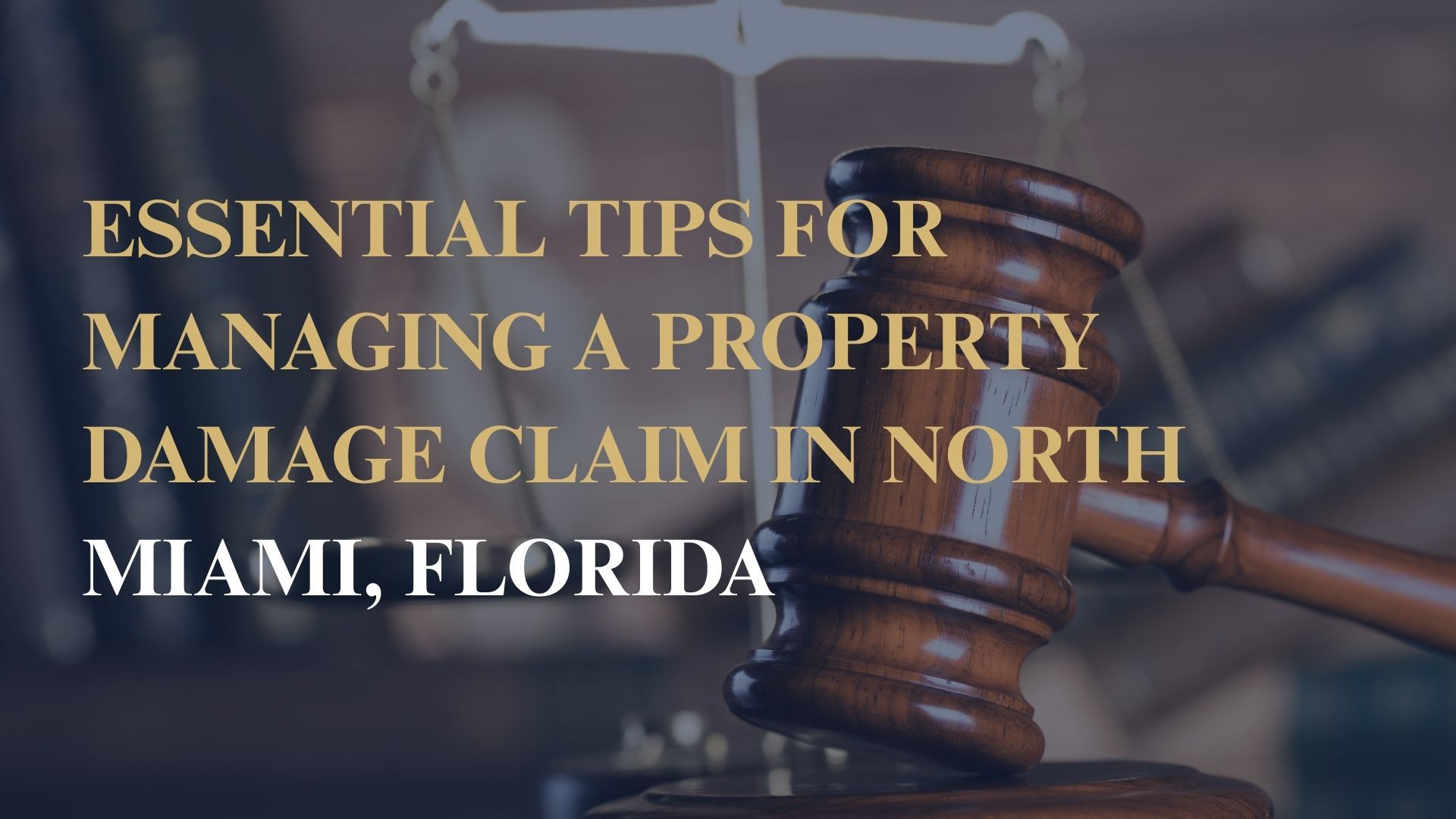 Essential Tips for Managing a Property Damage Claim in North Miami, Florida