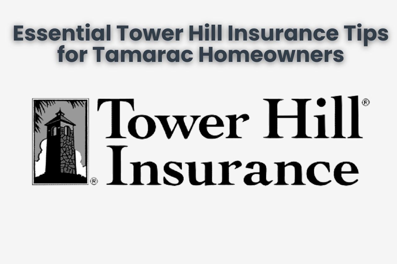 Essential Tower Hill Insurance Tips for Tamarac Homeowners